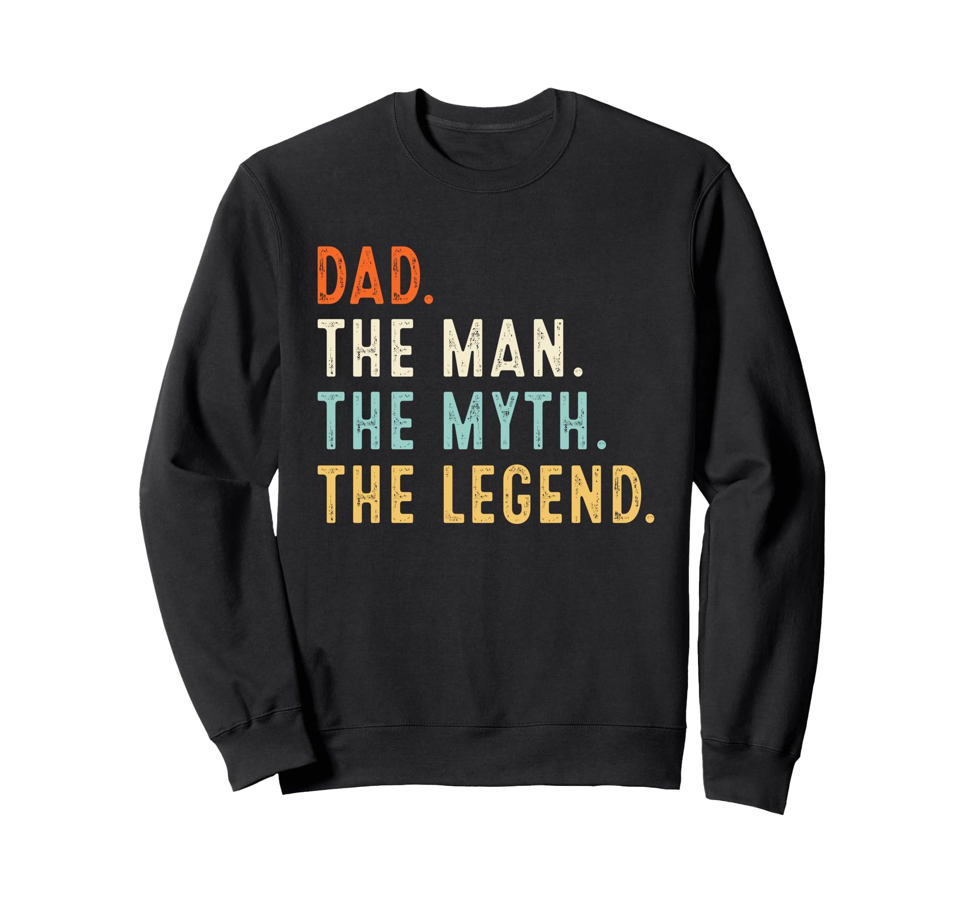 Dad Myth Legend Gifts Fathers Day Sweatshirt - Fun Novelty Design Men Women - T-Shirt, Sweatshirt, Hoodie