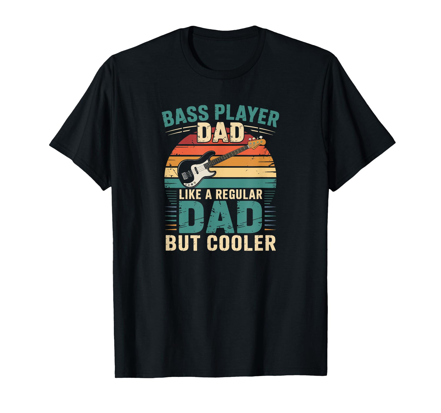 Bass Player Dad Funny Musician Like T-Shirt - Streetwear Style Unisex - T-Shirt, Sweatshirt, Hoodie