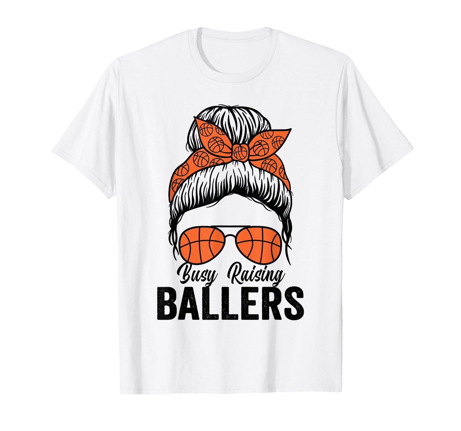 Busy Raising Ballers Basketball Messy T-Shirt - Fun Novelty Design Unisex - T-Shirt, Sweatshirt, Hoodie