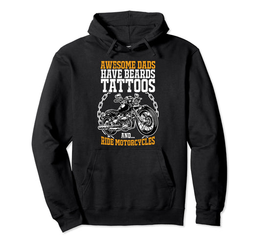 Awesome Dads Have Beards Tattoos Ride Hoodie - Graphic Print Men Women - T-Shirt, Sweatshirt, Hoodie