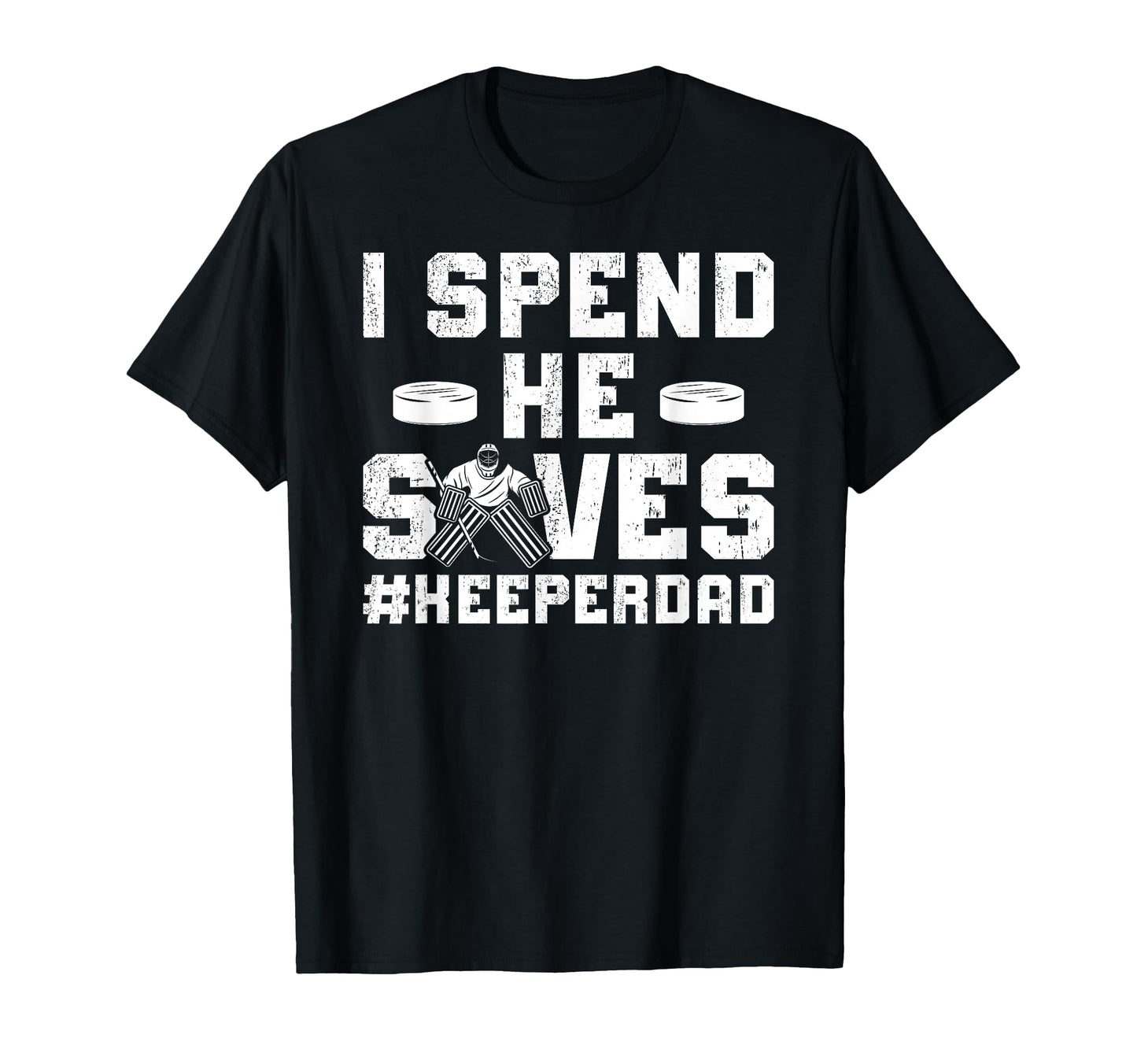 I Spend He Saves Hockey Keeper Dad T-Shirt - Custom Art Print for Adults - T-Shirt, Sweatshirt, Hoodie