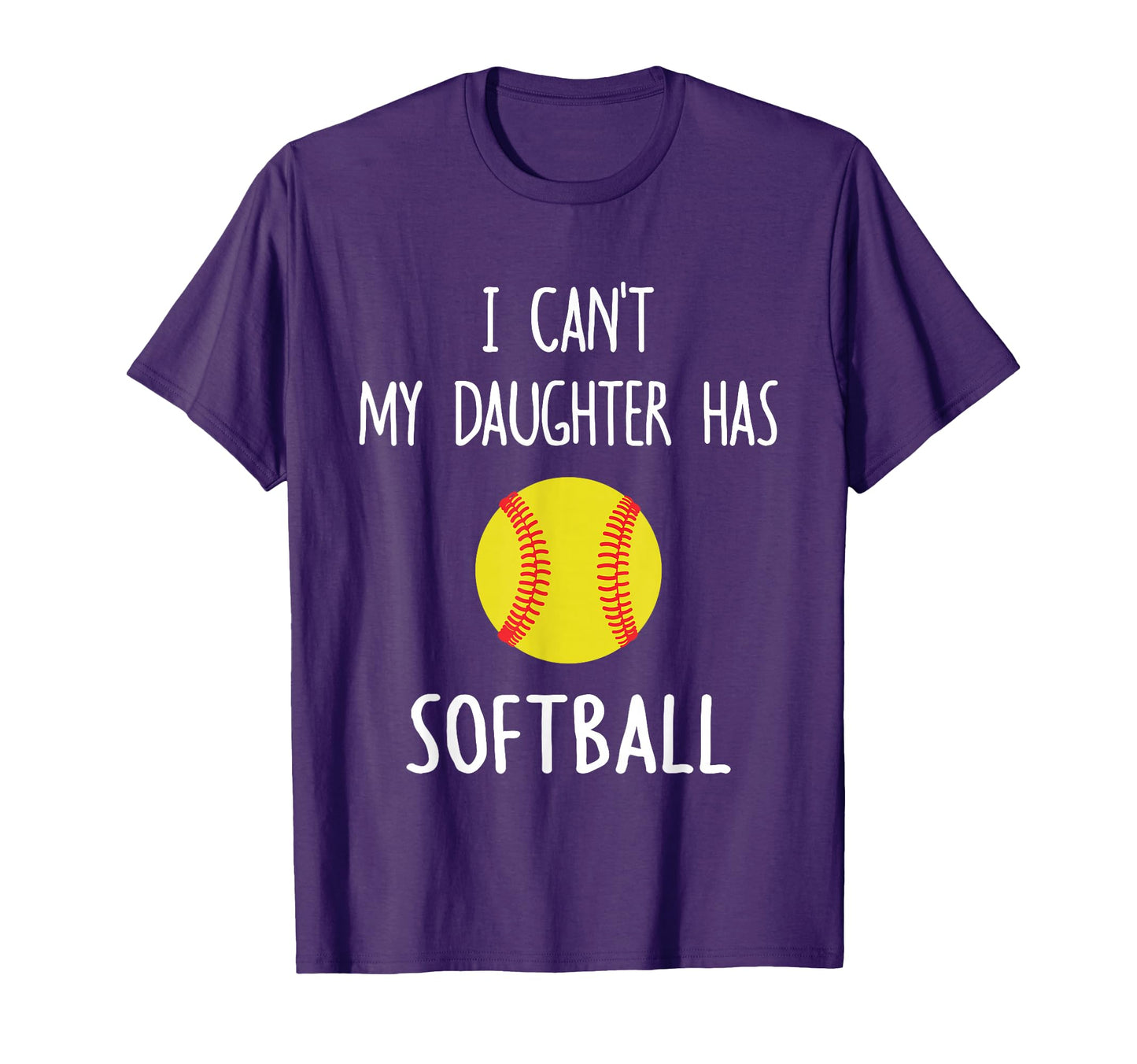I Cant My Daughter Has Softball Dad Mom T-Shirt - Graphic Print Men Women - T-Shirt, Sweatshirt, Hoodie