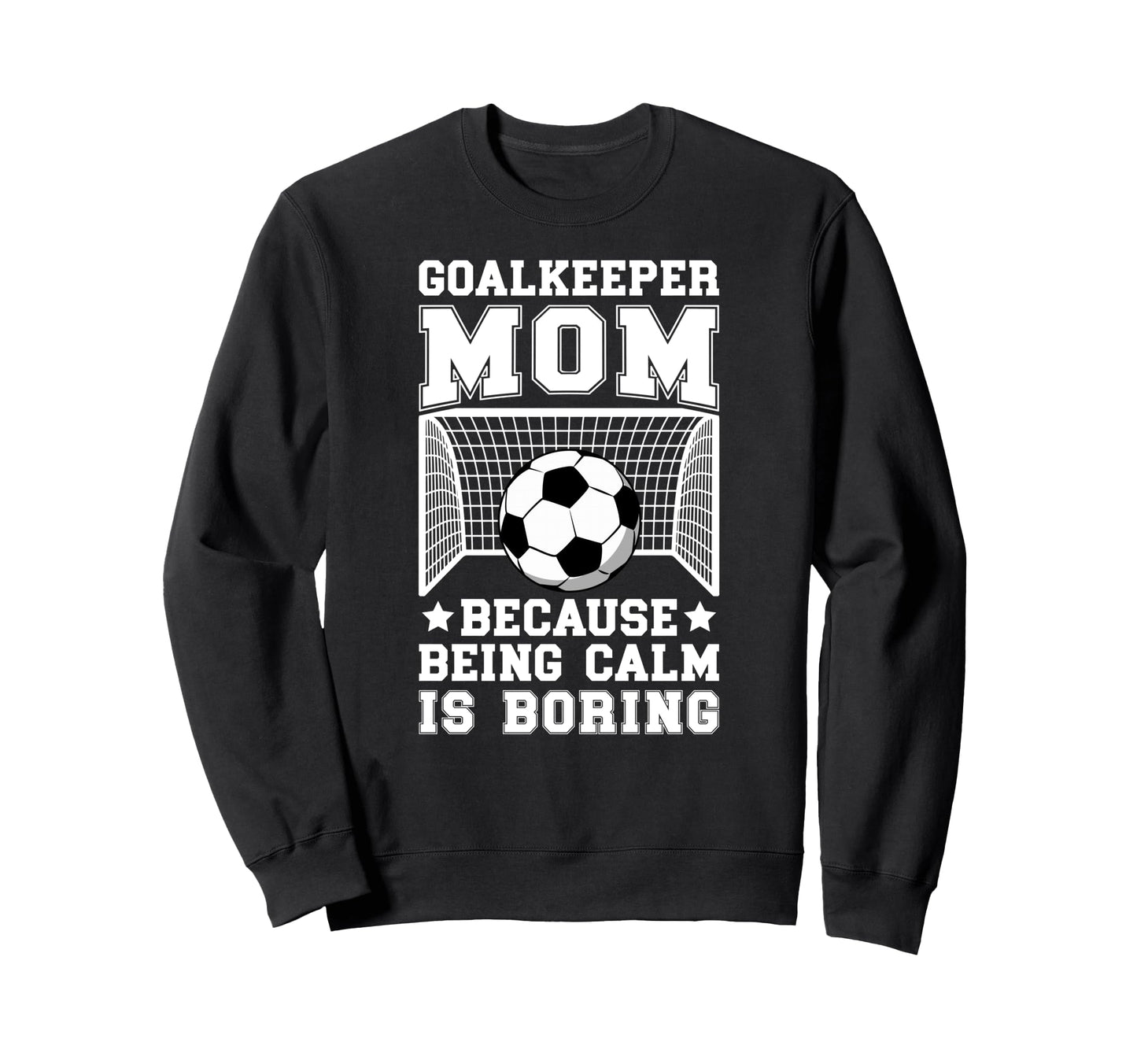 Funny Soccer Goalkeeper Mom Soccer Sweatshirt - Unique Graphic Unisex - T-Shirt, Sweatshirt, Hoodie
