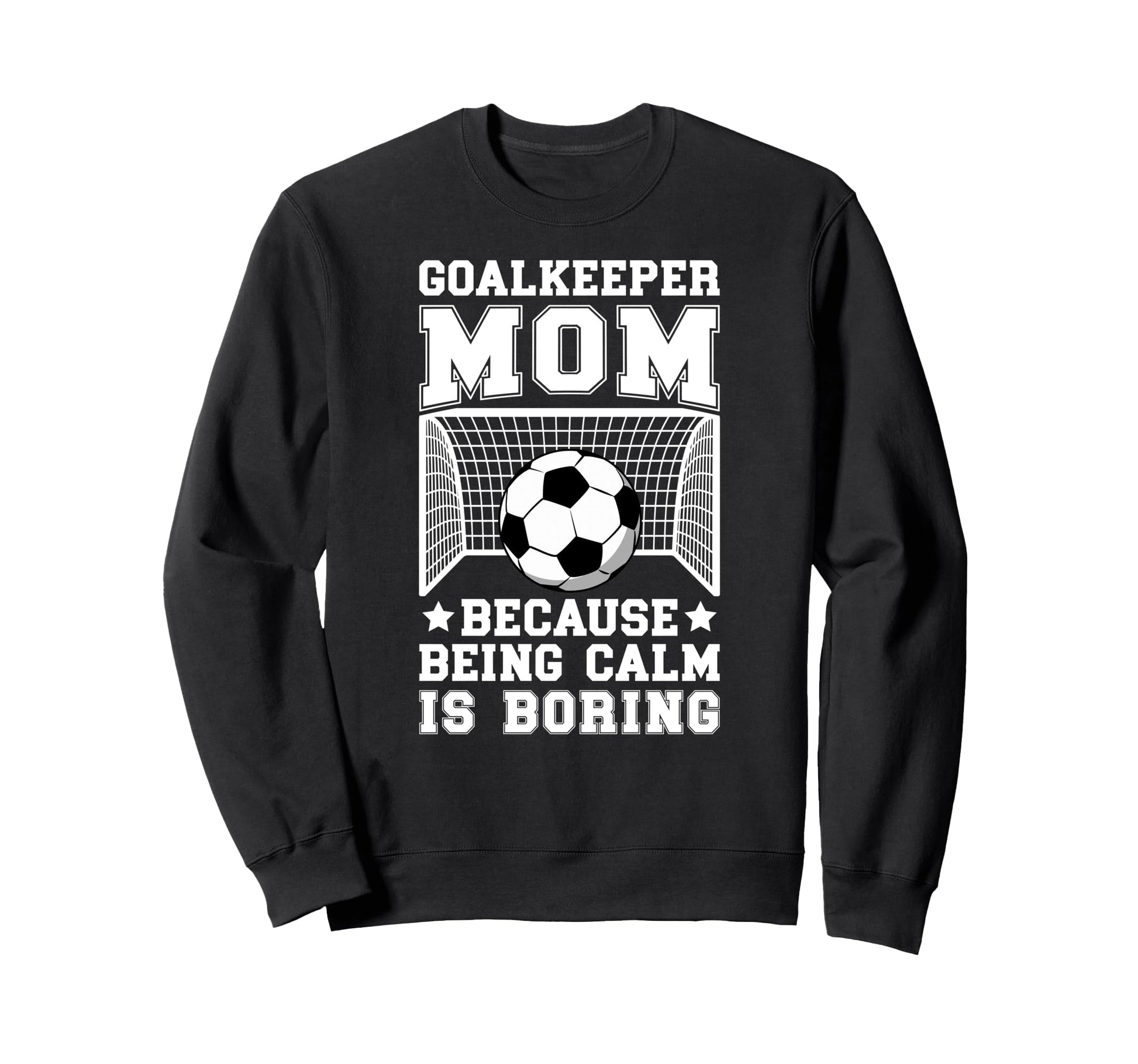 Funny Soccer Goalkeeper Mom Soccer Sweatshirt - Unique Graphic Unisex - T-Shirt, Sweatshirt, Hoodie
