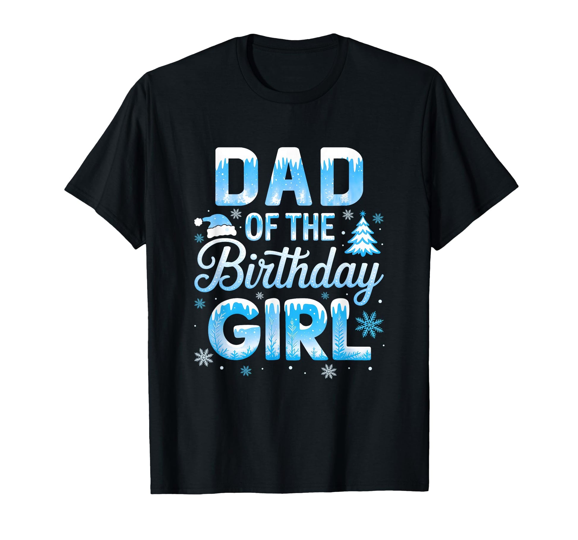Dad Birthday Snowflakes Winter T-Shirt - Fun Novelty Design Men Women - T-Shirt, Sweatshirt, Hoodie