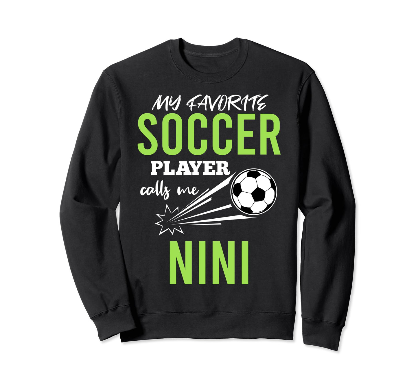 Soccer Nini My Favorite Player Sweatshirt - Casual Everyday Wear Men Women - T-Shirt, Sweatshirt, Hoodie