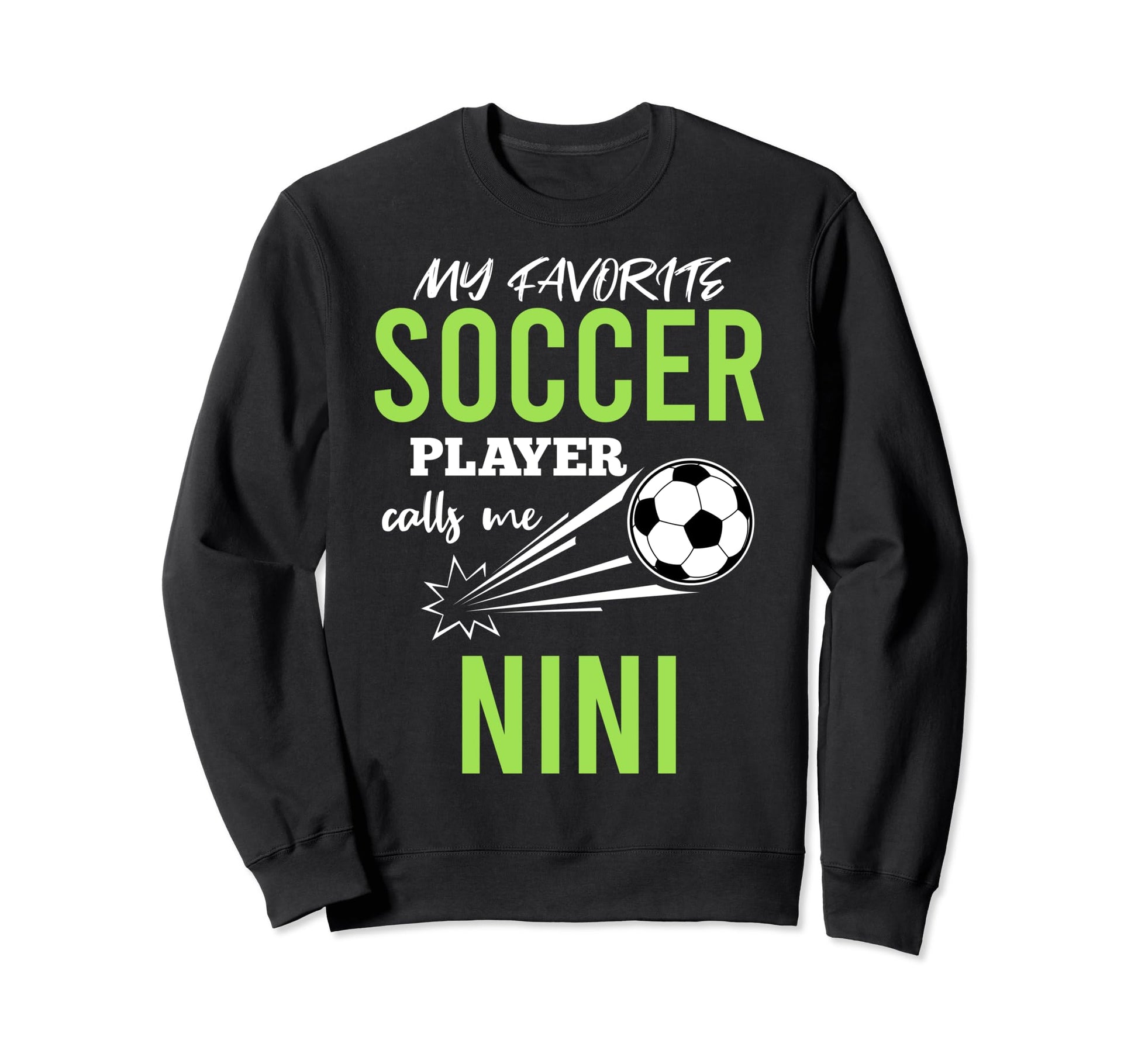 Soccer Nini My Favorite Player Sweatshirt - Casual Everyday Wear Men Women - T-Shirt, Sweatshirt, Hoodie