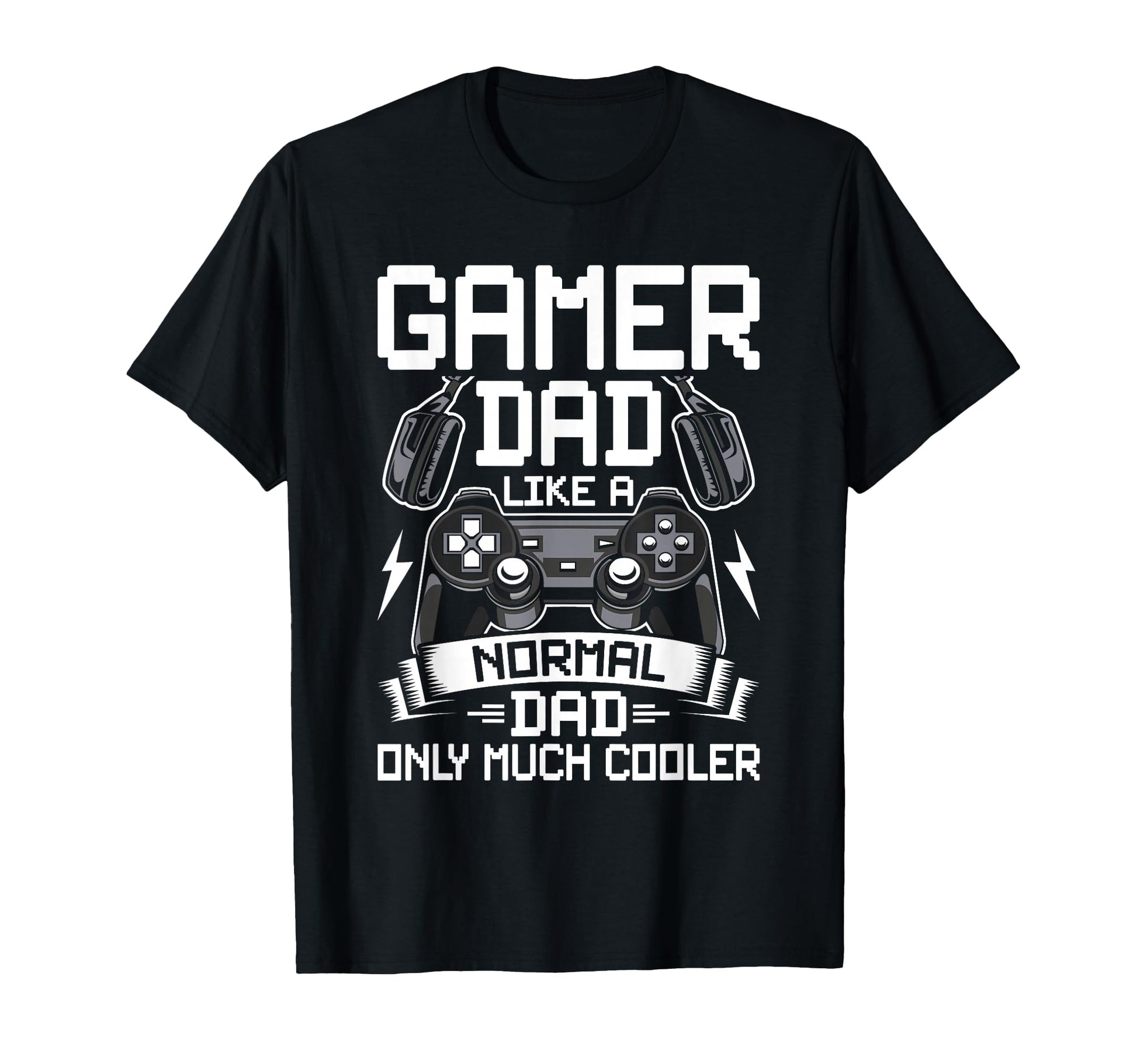 Gamer Dad Like Normal Dad Video Gamer T-Shirt - Graphic Print Men Women - T-Shirt, Sweatshirt, Hoodie