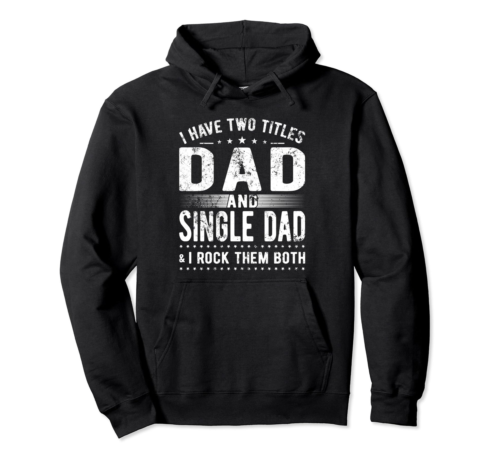 I Have Two Titles Dad And Single Dad Hoodie - Minimalist Print Men Women - T-Shirt, Sweatshirt, Hoodie