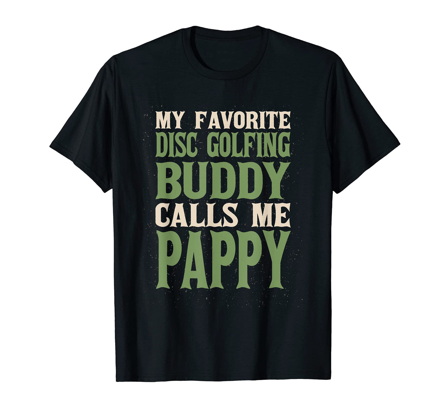 My Favorite Buddy Disc Golf Pappy Golfer T-Shirt - Graphic Print Unisex - T-Shirt, Sweatshirt, Hoodie