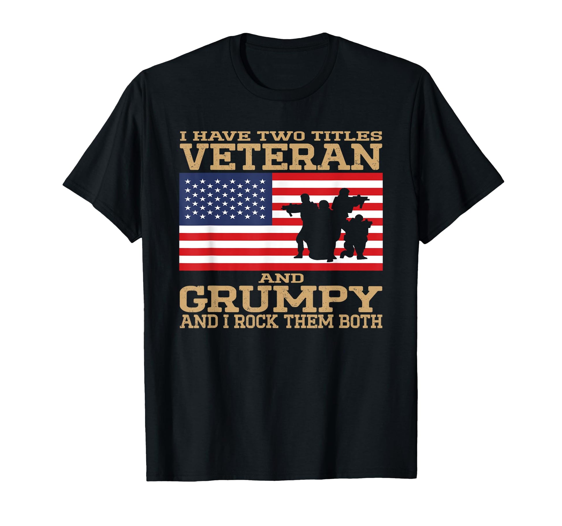 I Have Two Titles Veteran And Grumpy T-Shirt - Unique Graphic Men Women - T-Shirt, Sweatshirt, Hoodie