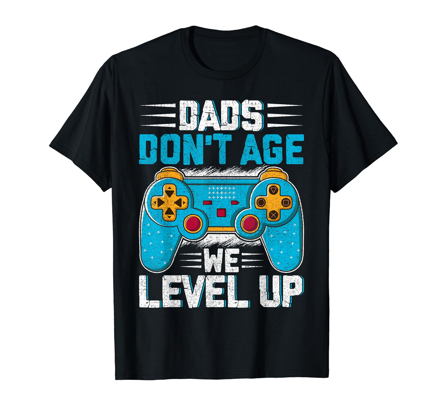 Dads Dont Age We Leveled Up Funny Dad T-Shirt - Custom Art Print Unisex - T-Shirt, Sweatshirt, Hoodie