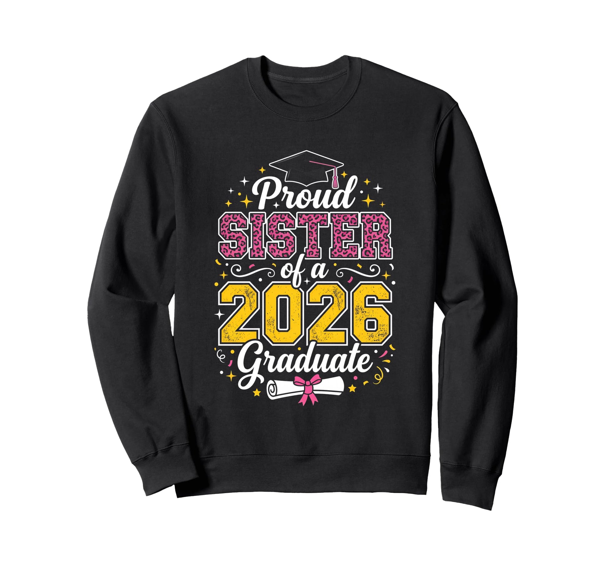 Proud Sister 2026 Graduate Class 2026 Sweatshirt - Streetwear Style Unisex - T-Shirt, Sweatshirt, Hoodie