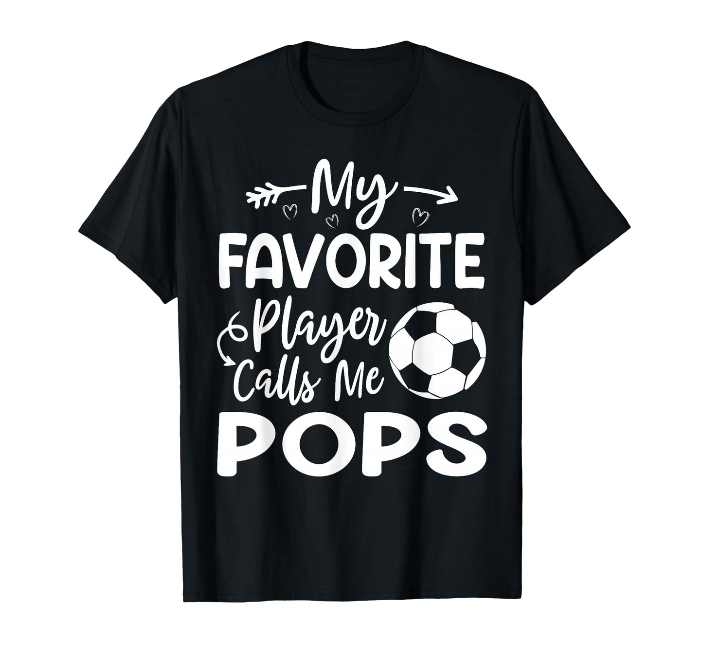My Favorite Player Calls Me Pops Soccer T-Shirt - Streetwear Style Unisex - T-Shirt, Sweatshirt, Hoodie