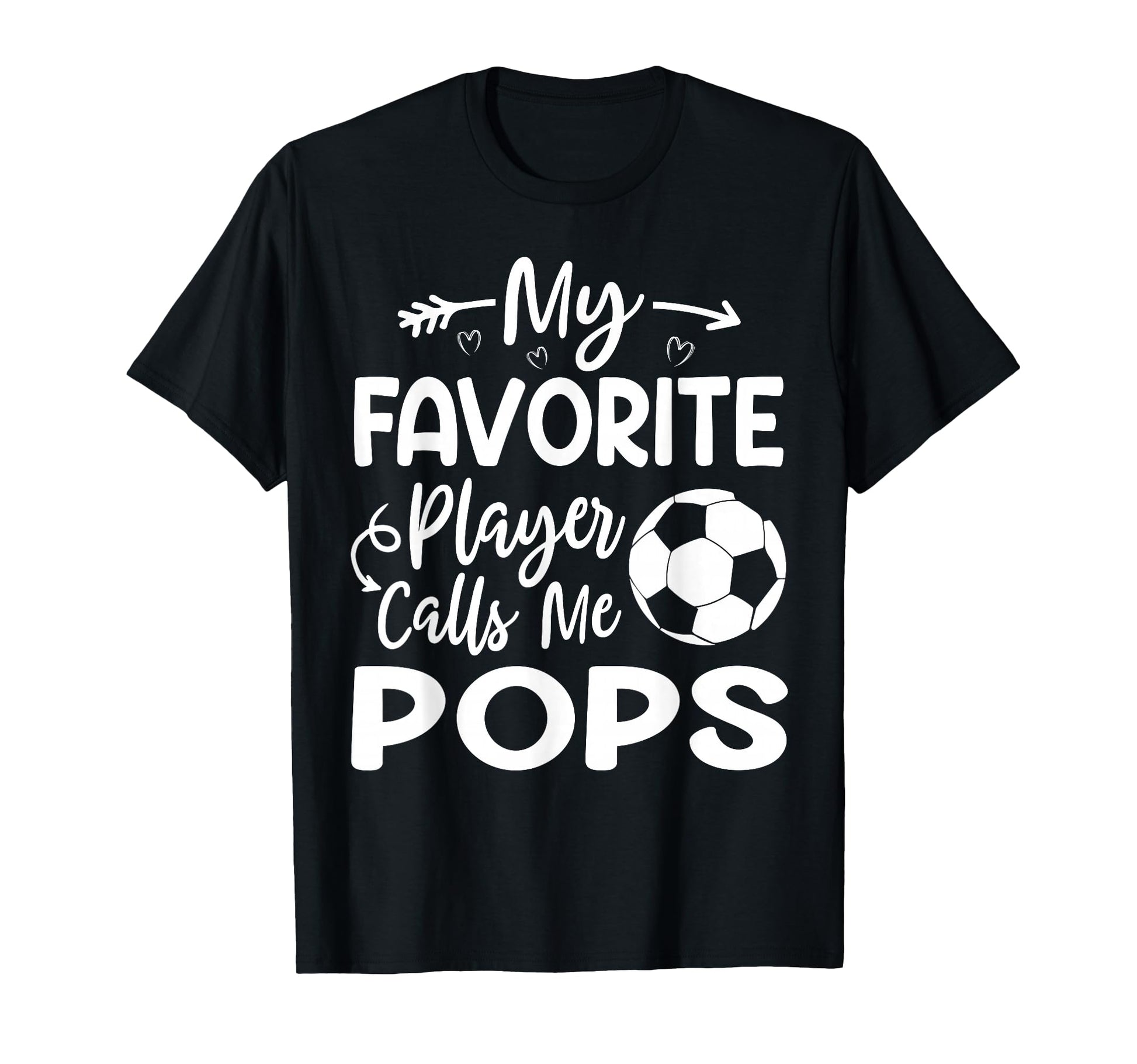 My Favorite Player Calls Me Pops Soccer T-Shirt - Streetwear Style Unisex - T-Shirt, Sweatshirt, Hoodie
