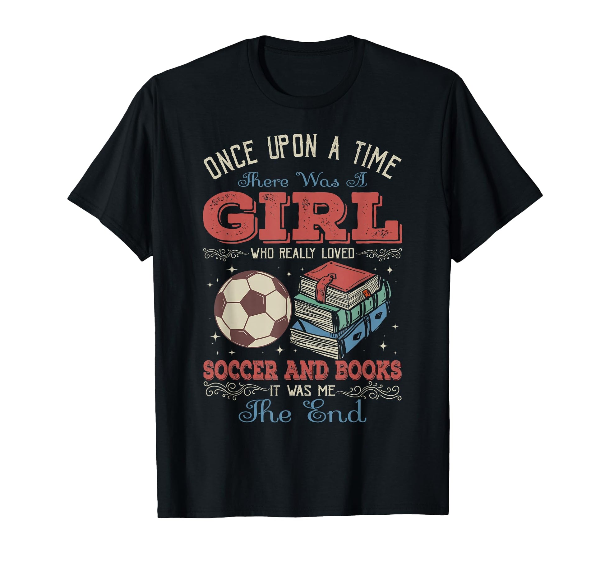Once Upon Time There Was Loved Soccer T-Shirt - Custom Art Print Men Women - T-Shirt, Sweatshirt, Hoodie