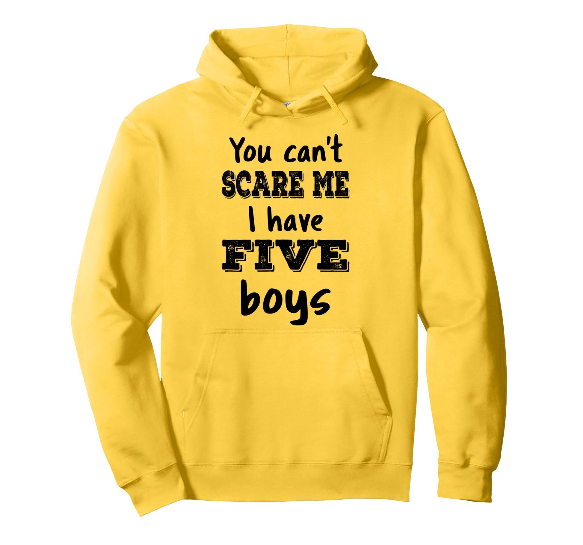 You Cant Scare Me I Have Five Mom 5 Hoodie - Fun Novelty Design Men Women - T-Shirt, Sweatshirt, Hoodie