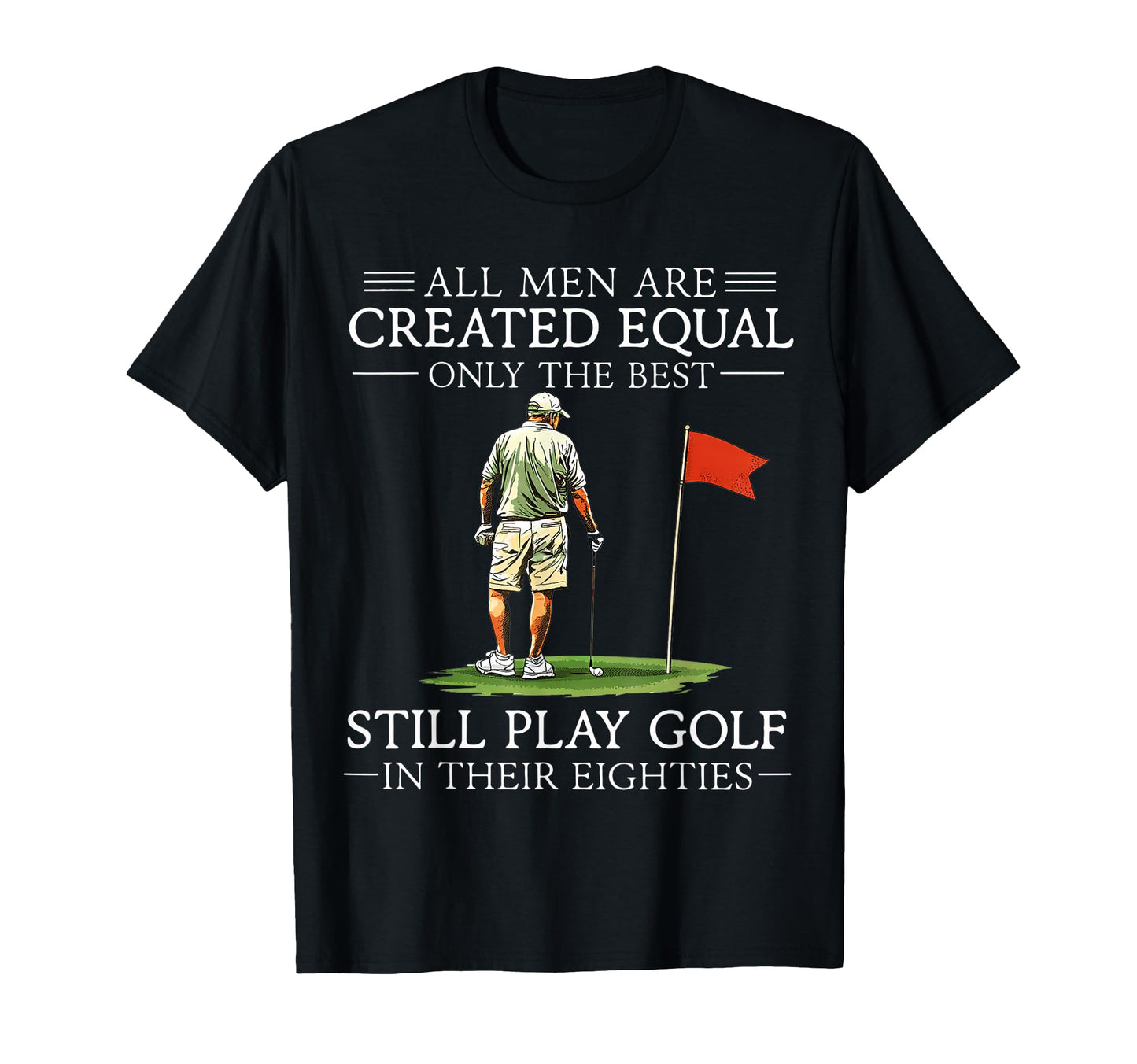 All Are Created Equal Still Play Golf T-Shirt - Unique Graphic Unisex - T-Shirt, Sweatshirt, Hoodie