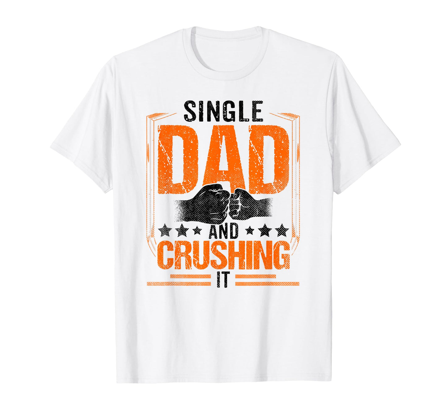 Single Dad And Crushing It Parent T-Shirt - Fun Novelty Design for Adults - T-Shirt, Sweatshirt, Hoodie