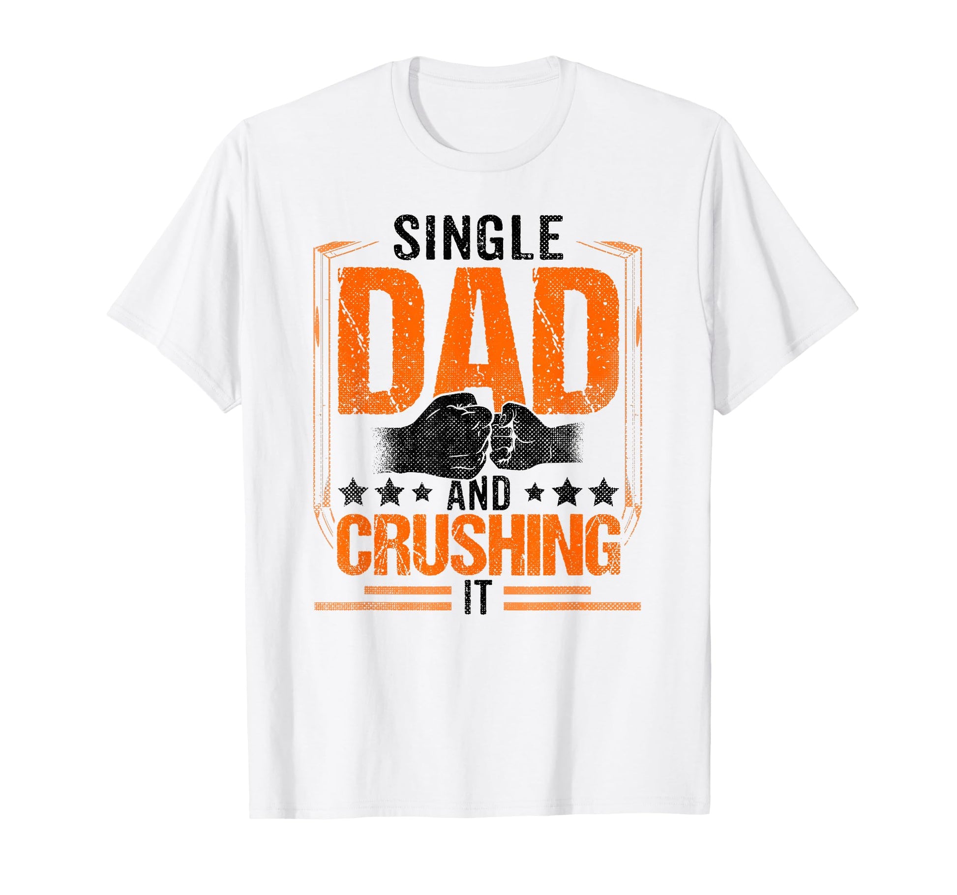 Single Dad And Crushing It Parent T-Shirt - Fun Novelty Design for Adults - T-Shirt, Sweatshirt, Hoodie