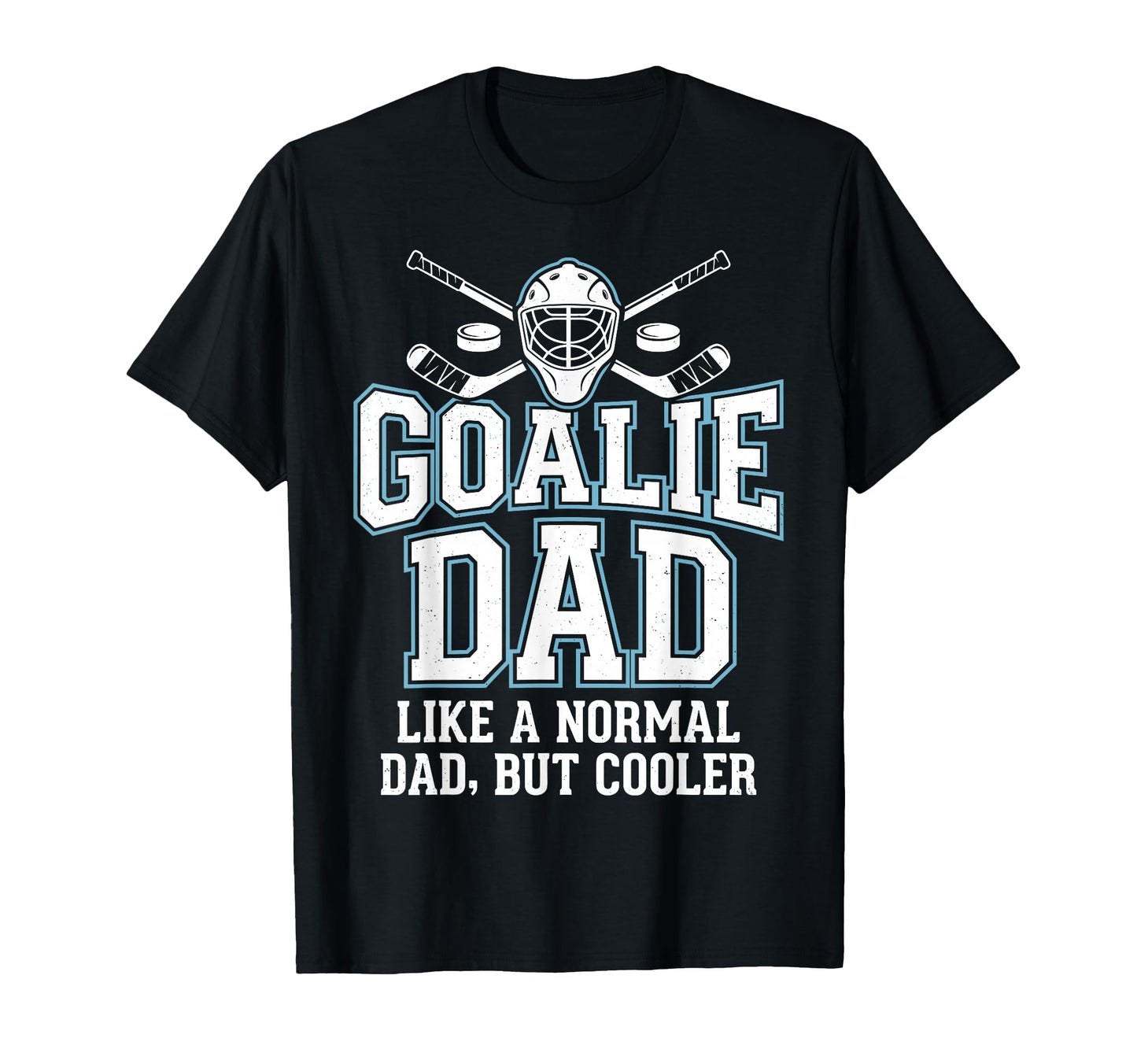 Goalie Dad Like Normal Dad But T-Shirt - Aesthetic Graphic for Adults - T-Shirt, Sweatshirt, Hoodie