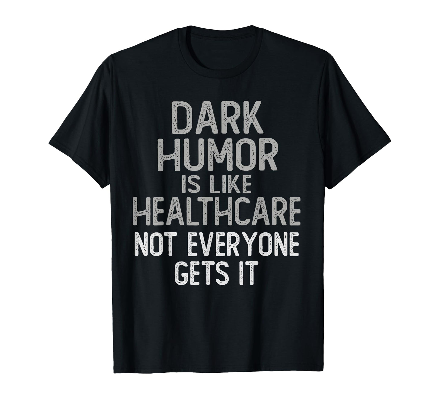 Dark Is Like Healthcare Funny T-Shirt - Custom Art Print for Adults - T-Shirt, Sweatshirt, Hoodie