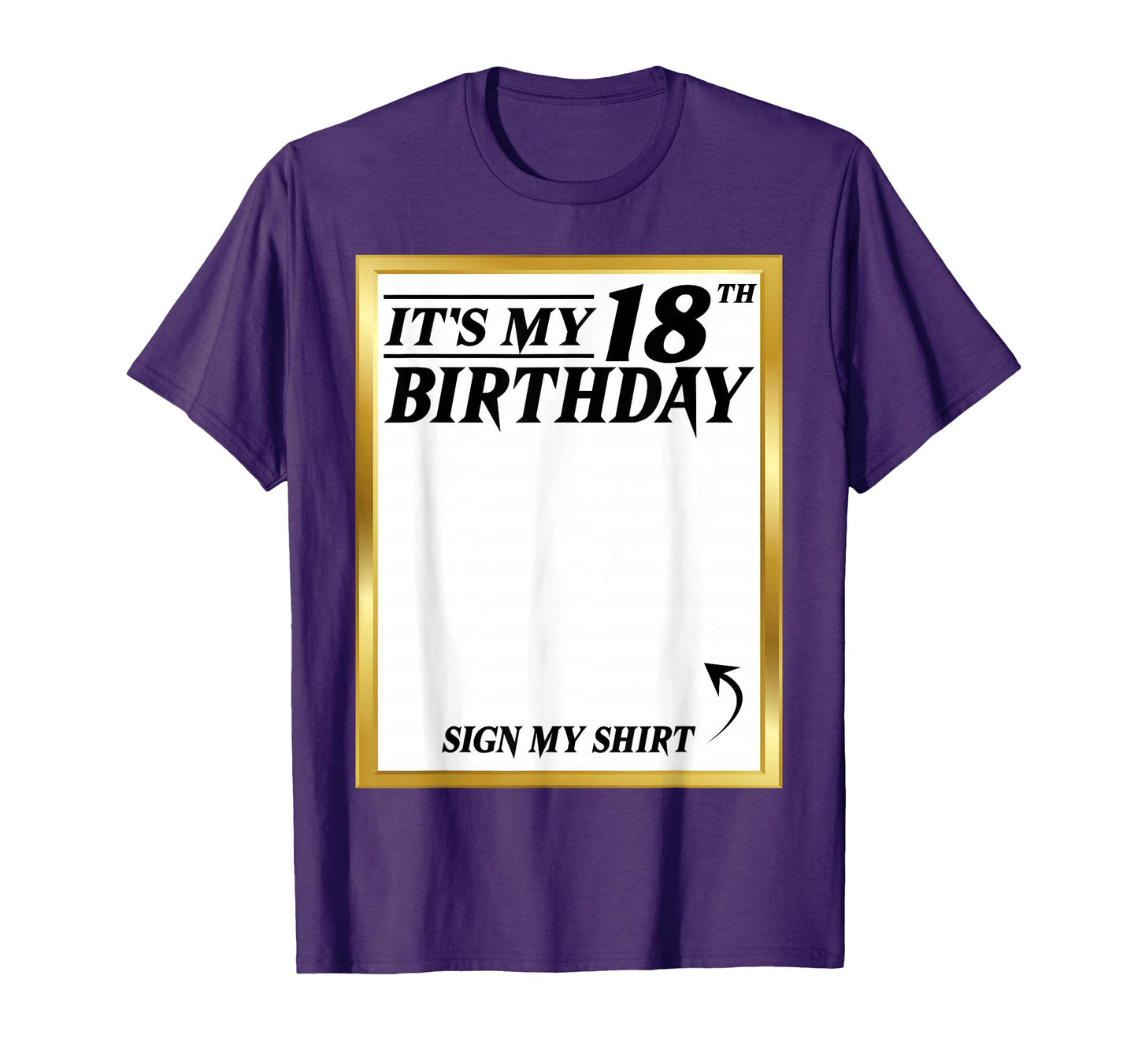Sign My Its My 18Th Birthday My 18 T-Shirt - Fun Novelty Design Men Women - T-Shirt, Sweatshirt, Hoodie