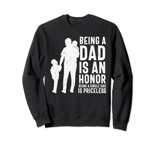 Being Single Dad Is Priceless Funny Sweatshirt - Unique Graphic Unisex - T-Shirt, Sweatshirt, Hoodie