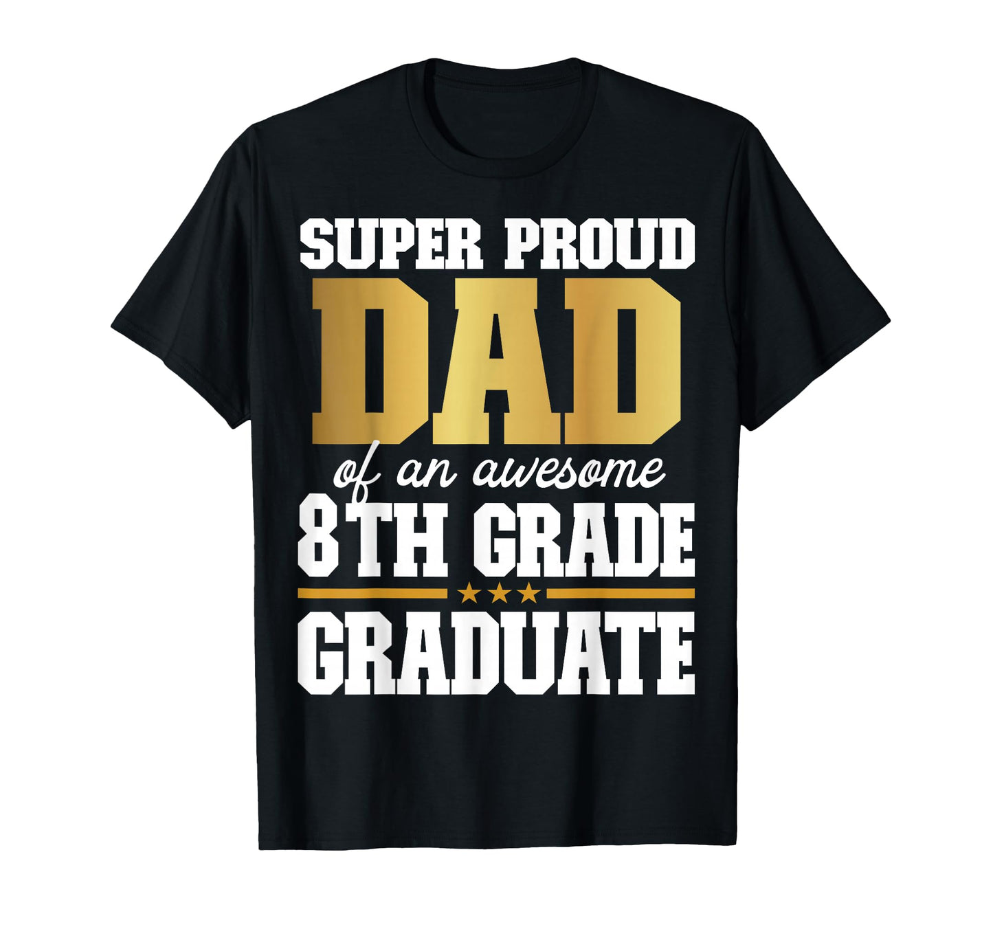 Super Proud Dad Awesome 8Th Grade T-Shirt - Minimalist Print for Adults - T-Shirt, Sweatshirt, Hoodie