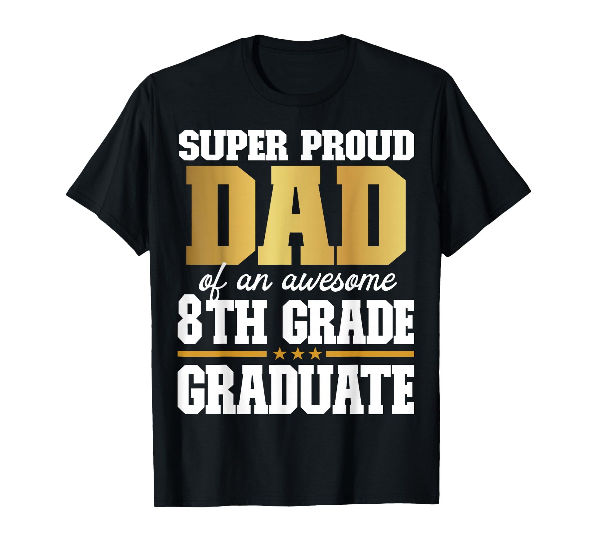 Super Proud Dad Awesome 8Th Grade T-Shirt - Minimalist Print for Adults - T-Shirt, Sweatshirt, Hoodie