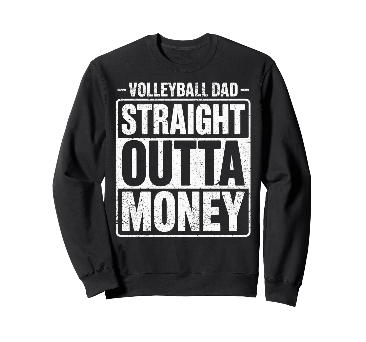 Volleyball Player Dad Straight Outta Sweatshirt - Minimalist Print Unisex - T-Shirt, Sweatshirt, Hoodie