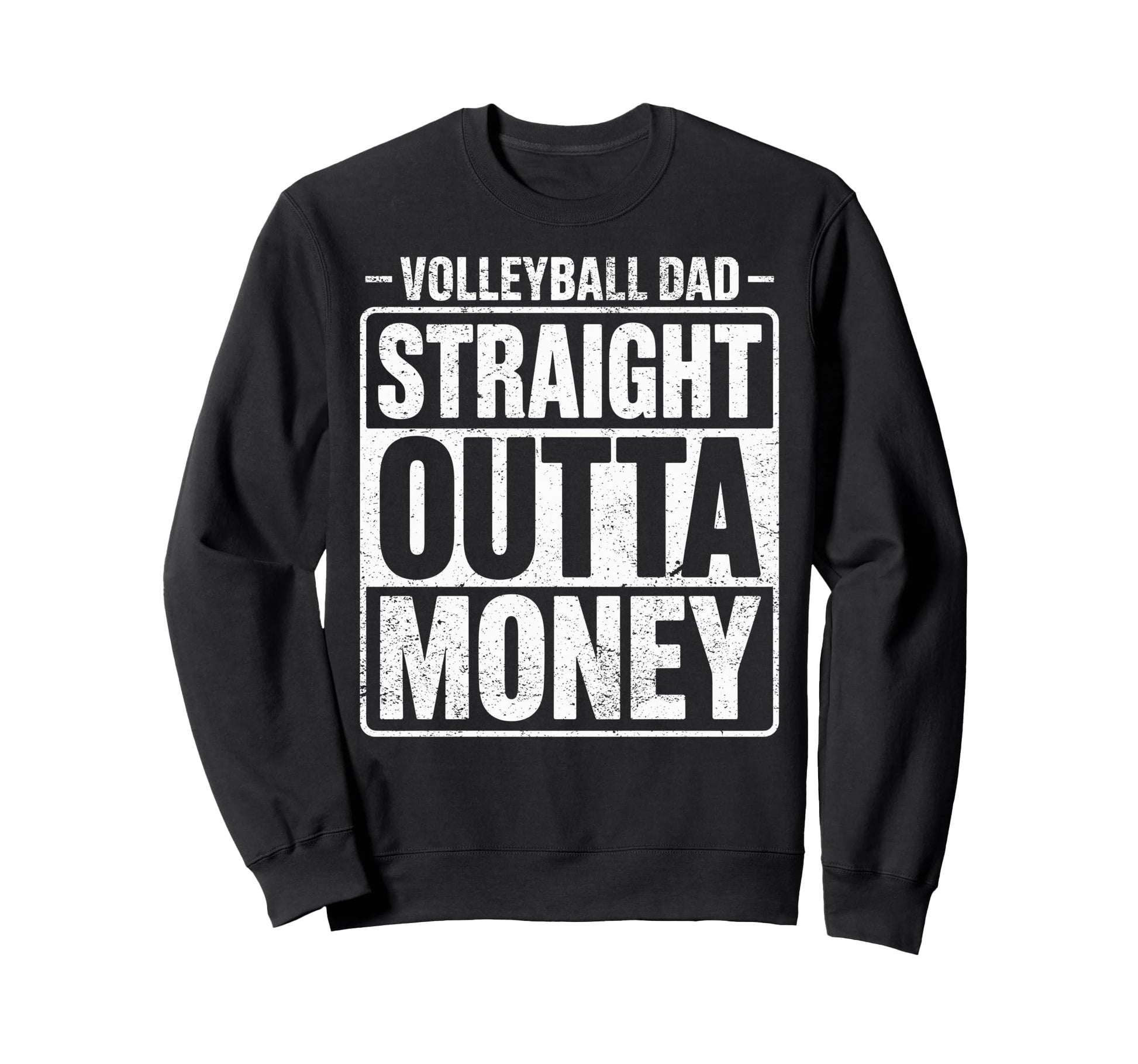 Volleyball Player Dad Straight Outta Sweatshirt - Minimalist Print Unisex - T-Shirt, Sweatshirt, Hoodie