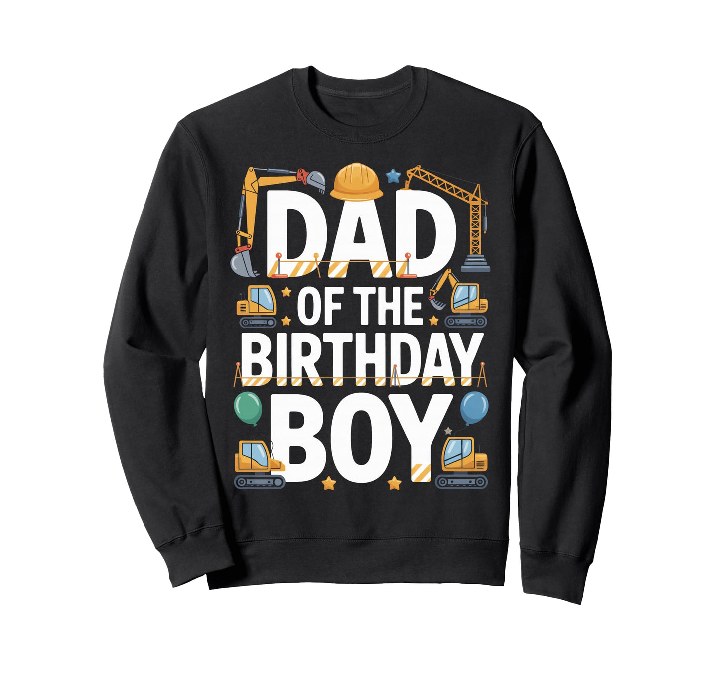 Celebration Dad Birthday Sweatshirt - Casual Everyday Wear Unisex - T-Shirt, Sweatshirt, Hoodie