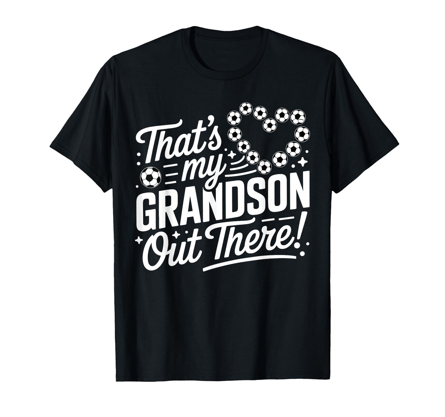 Thats My Grandson Out There Funny Soccer T-Shirt - Graphic Print Men Women - T-Shirt, Sweatshirt, Hoodie