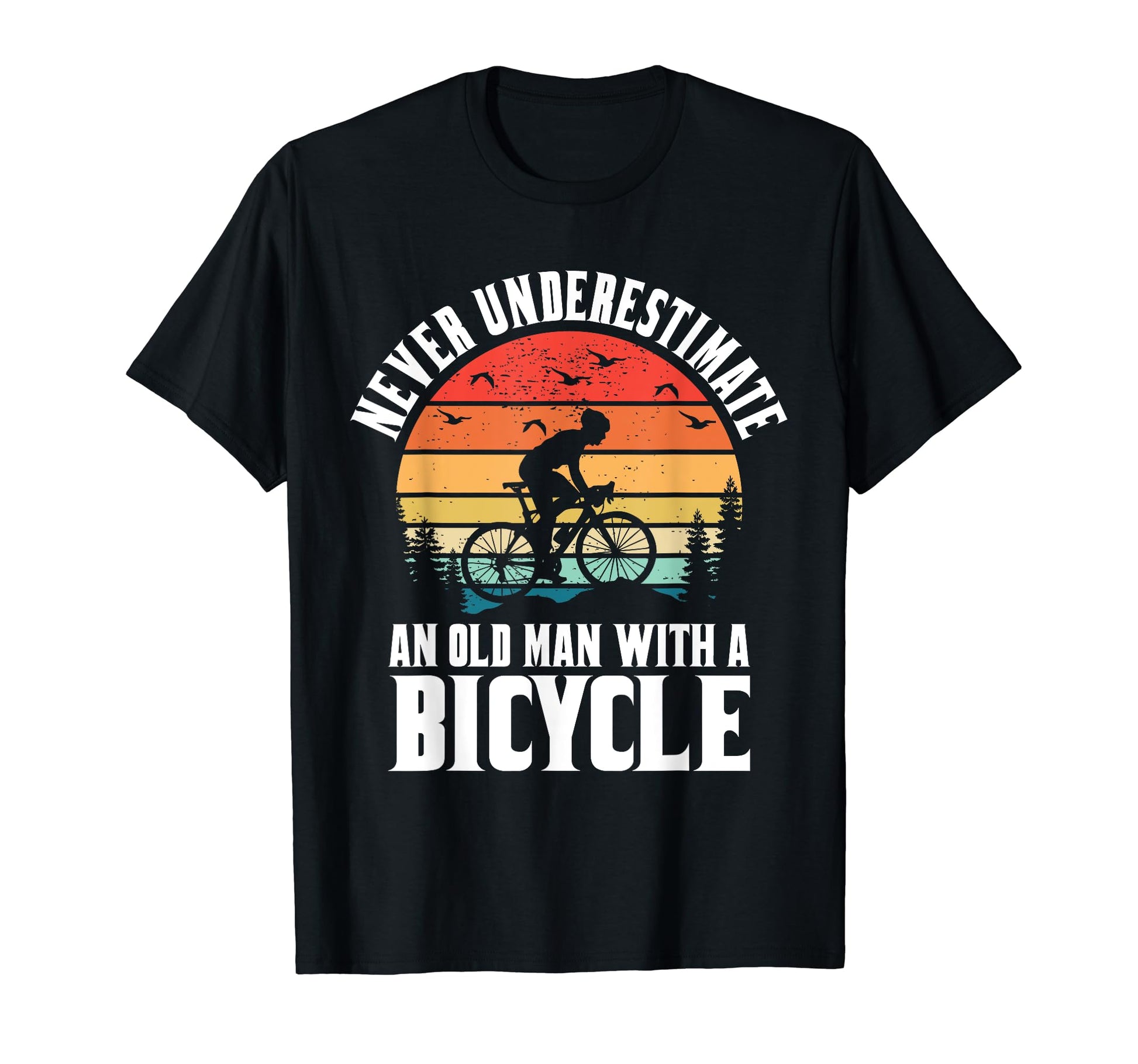 Never Underestimate Old Bicycle T-Shirt - Novelty Apparel Men Women - T-Shirt, Sweatshirt, Hoodie