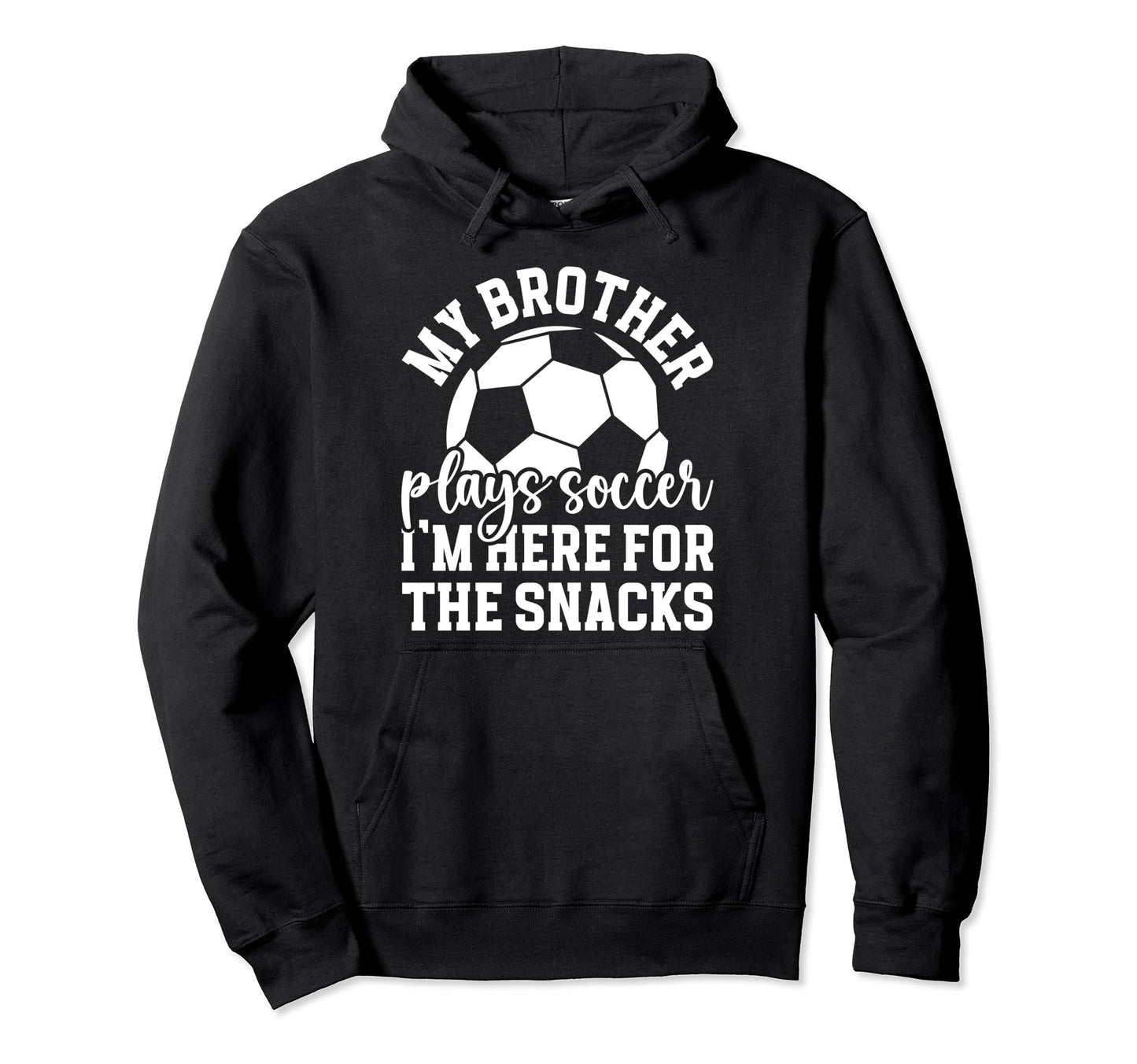 My Brother Plays Soccer Sister Soccer Hoodie - Novelty Apparel for Adults - T-Shirt, Sweatshirt, Hoodie