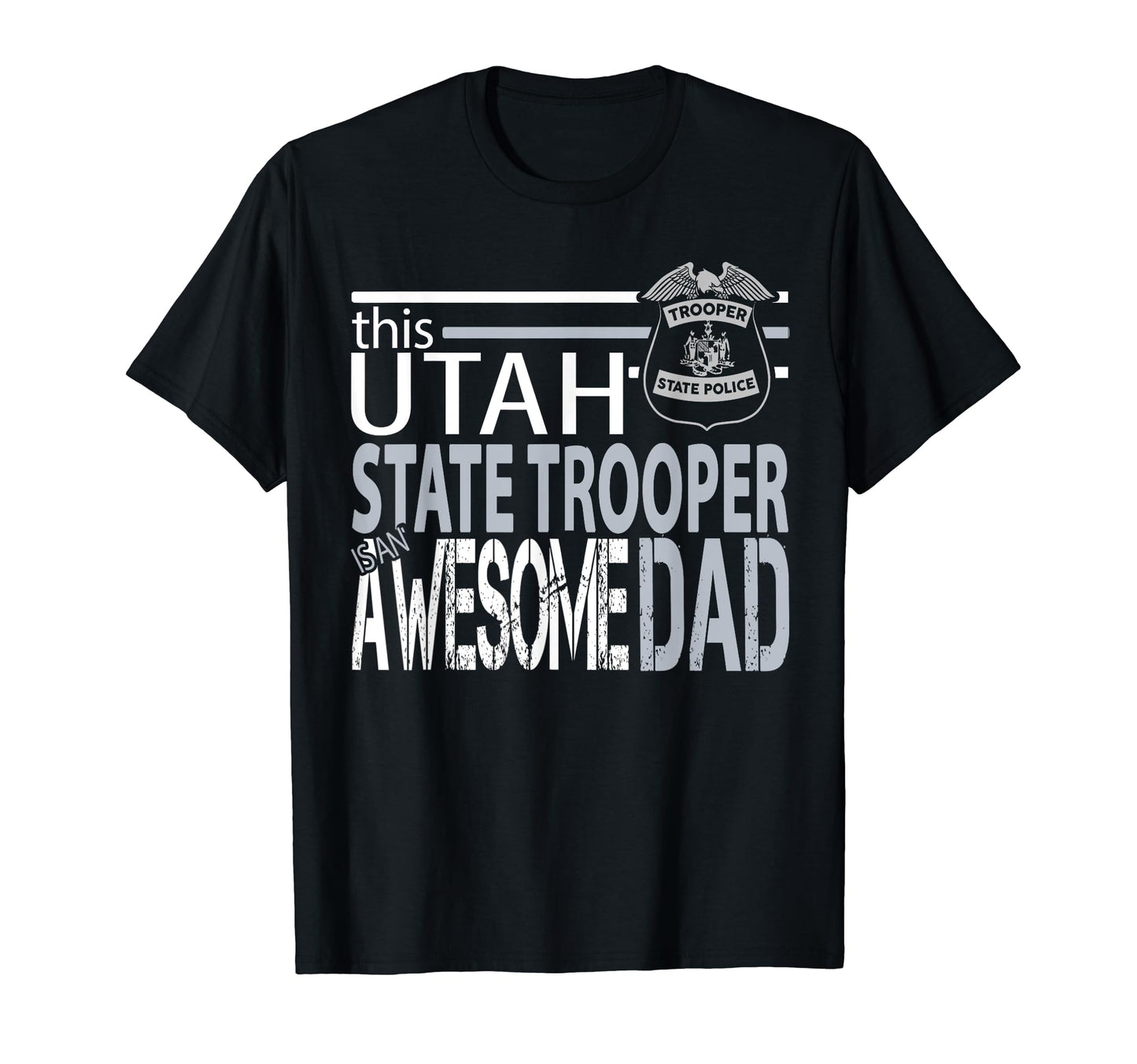 Police Dad Gift Utah Highway Patrol Sweatshirt - Novelty Apparel Unisex - T-Shirt, Sweatshirt, Hoodie