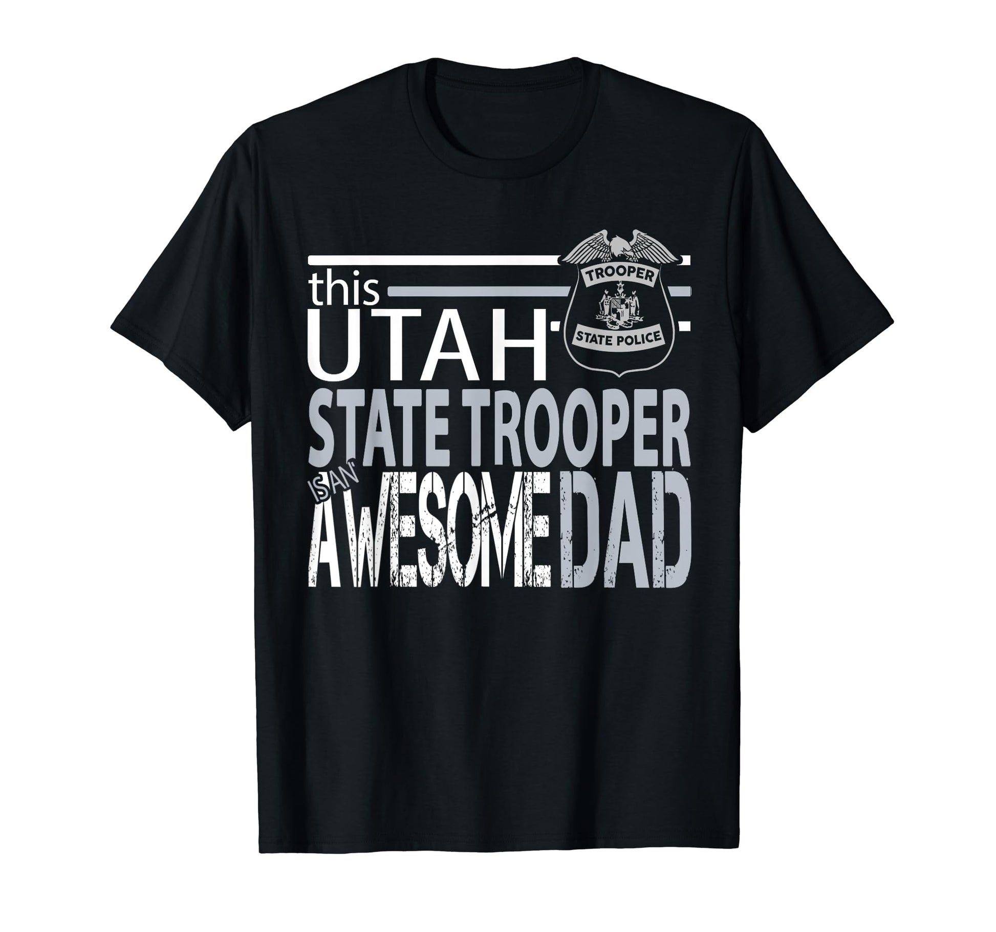 Police Dad Gift Utah Highway Patrol Sweatshirt - Novelty Apparel Unisex - T-Shirt, Sweatshirt, Hoodie