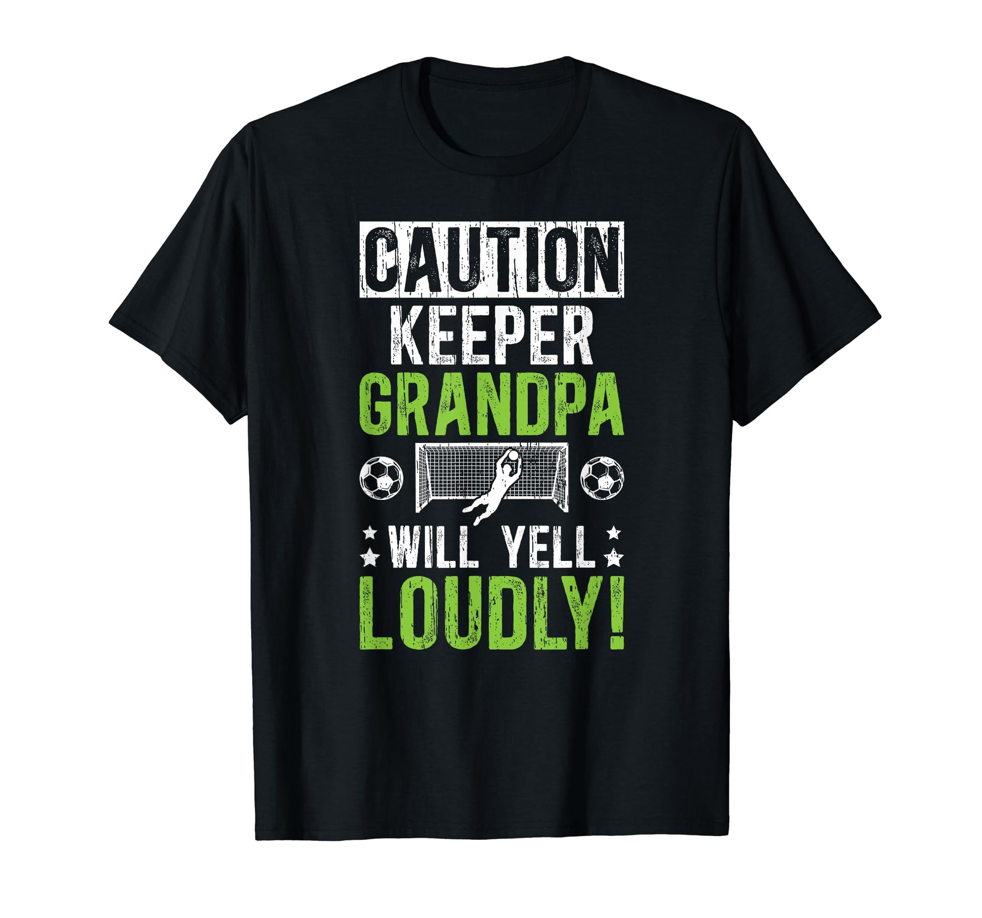 Soccer Keeper Grandpa Will Yell Soccer T-Shirt - Graphic Print for Adults - T-Shirt, Sweatshirt, Hoodie