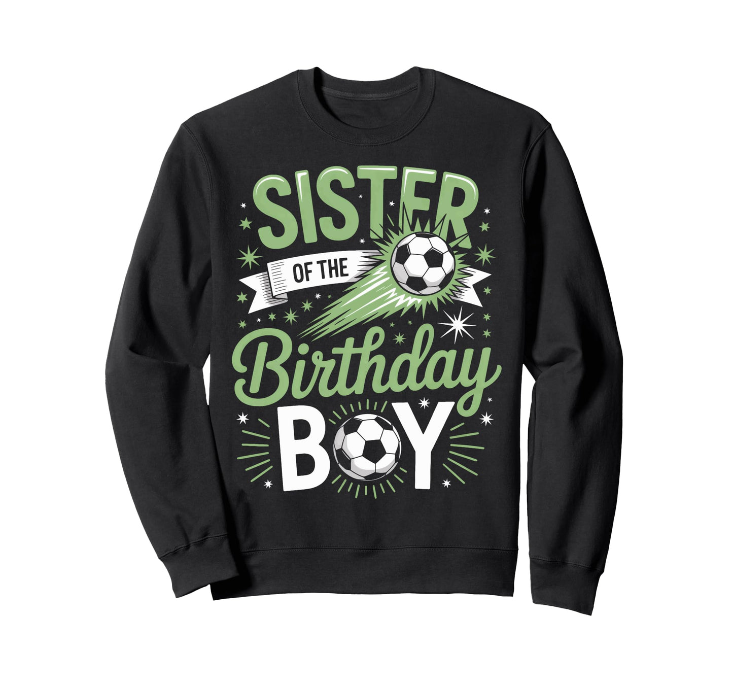 Sister Birthday Soccer Party Family Sweatshirt - Trendy Graphic Men Women - T-Shirt, Sweatshirt, Hoodie