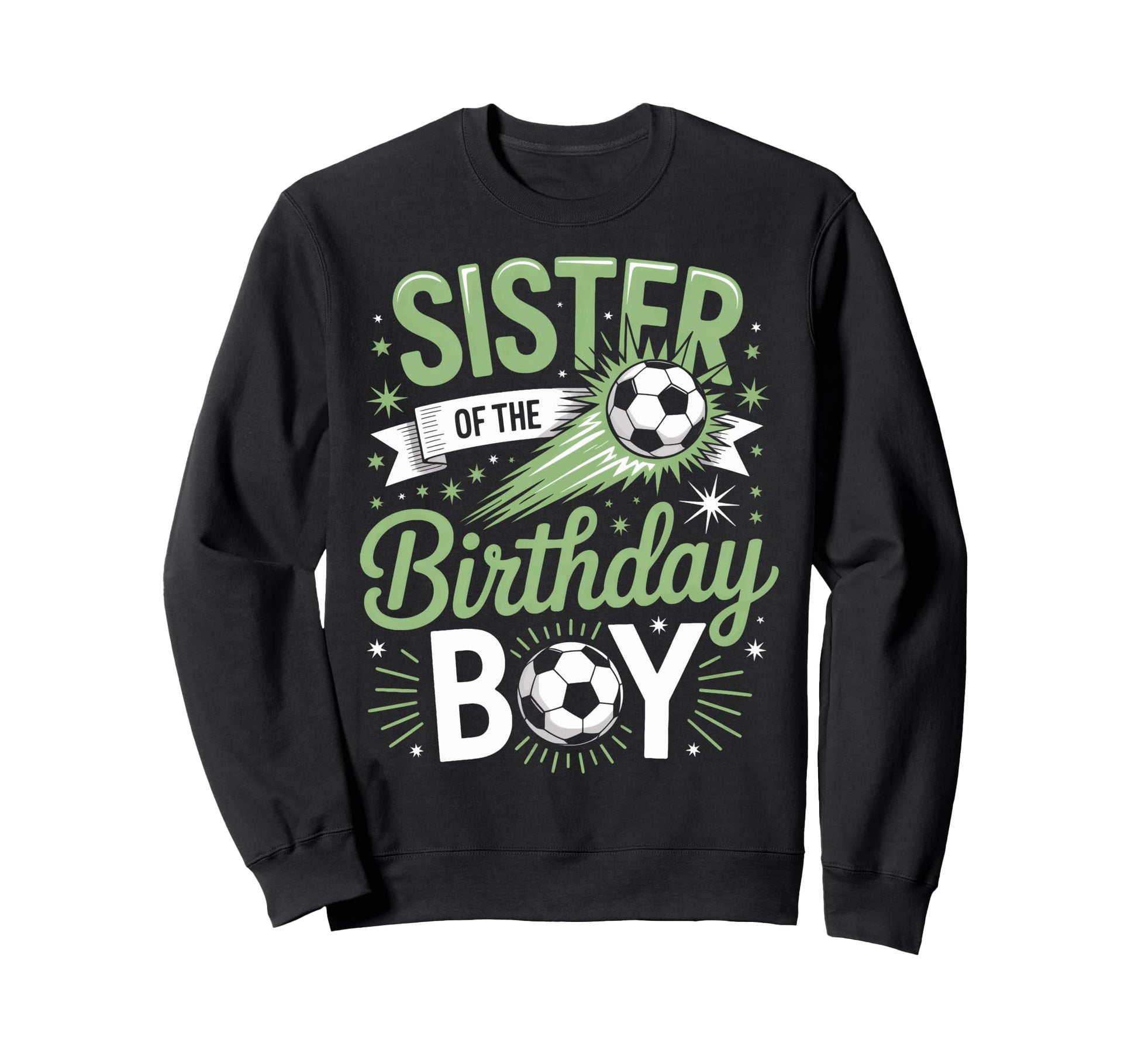Sister Birthday Soccer Party Family Sweatshirt - Trendy Graphic Men Women - T-Shirt, Sweatshirt, Hoodie