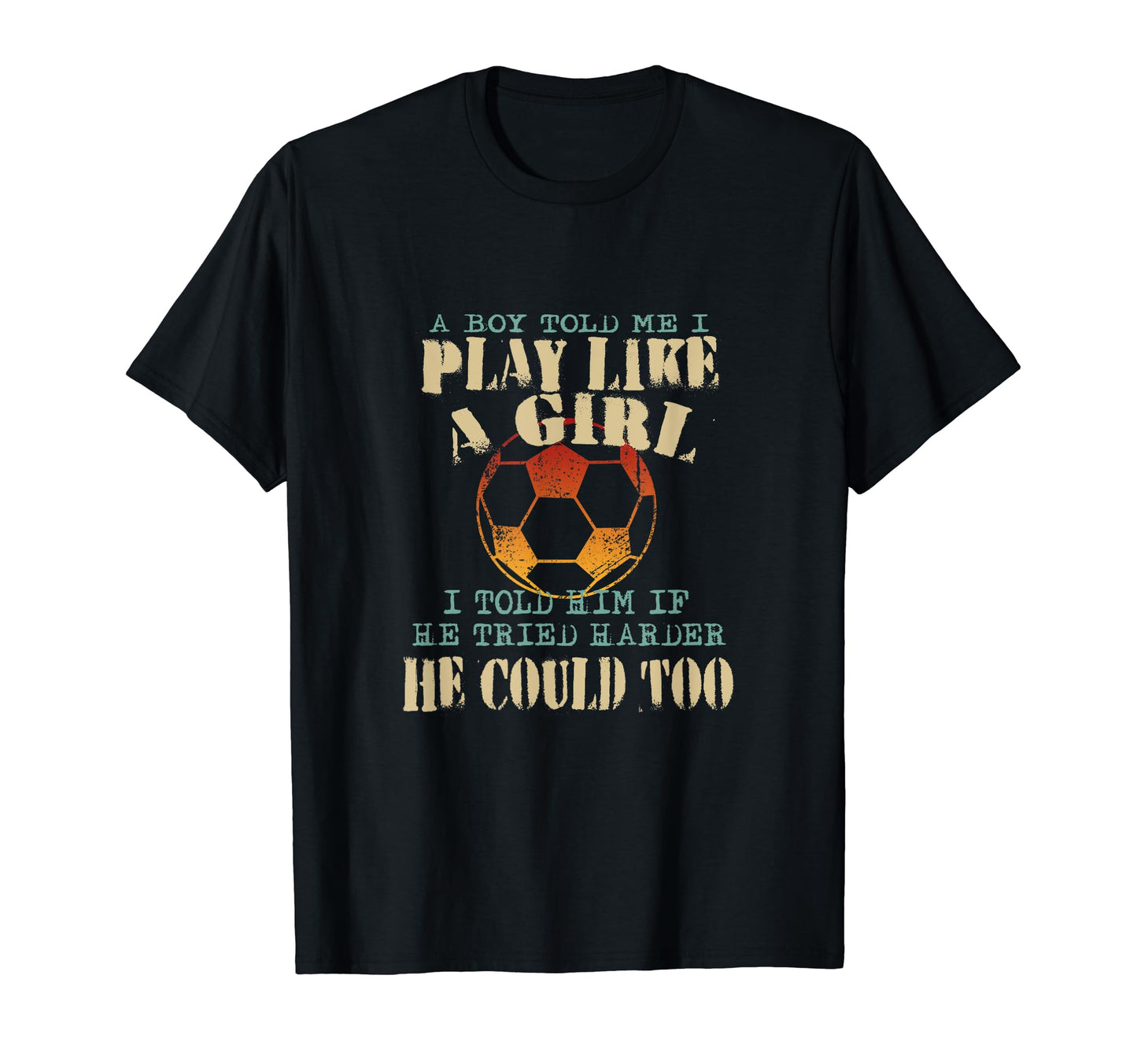 Colorful Play Like Funny Soccer Power T-Shirt - Graphic Print Men Women - T-Shirt, Sweatshirt, Hoodie