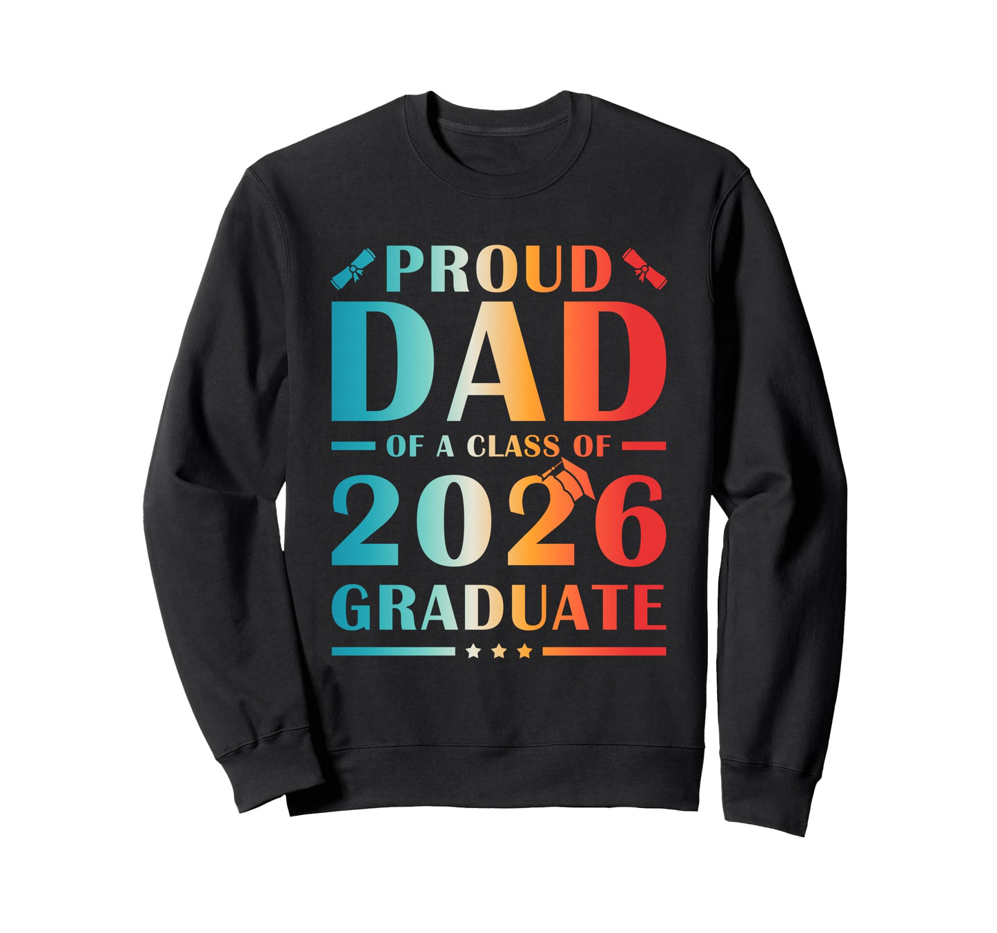Proud Dad Class 2026 Graduate Sweatshirt - Fun Novelty Design for Adults - T-Shirt, Sweatshirt, Hoodie