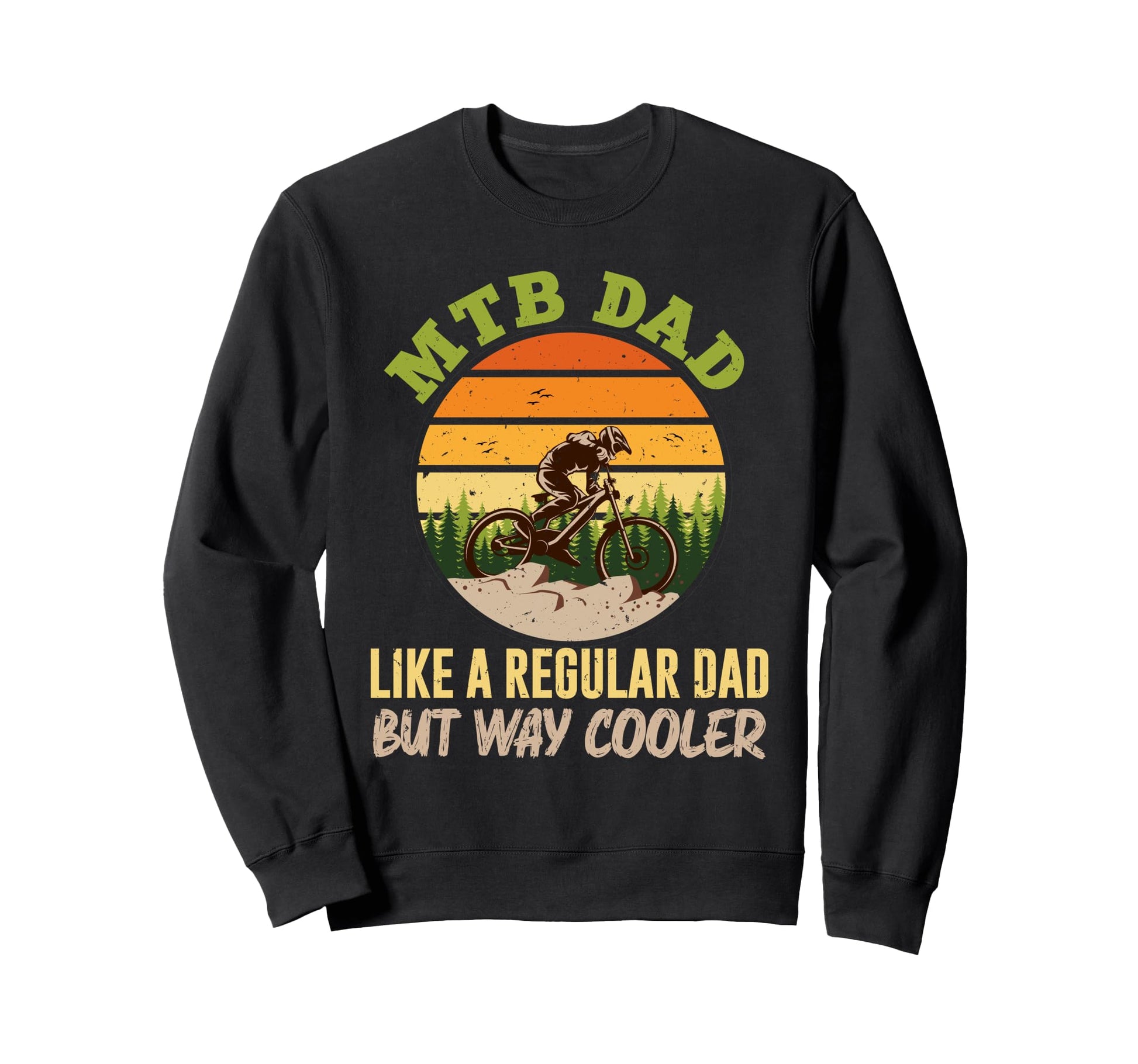 Mtb Dad Like Regular Dad But Cooler Sweatshirt - Unique Graphic Men Women - T-Shirt, Sweatshirt, Hoodie
