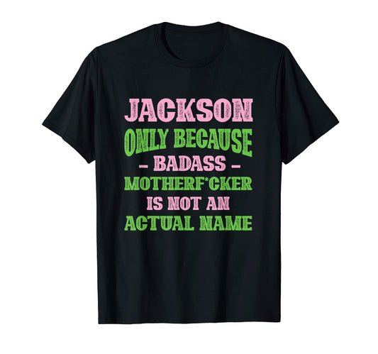 Badass Jackson Name Unique Nickname T-Shirt - Streetwear Style for Adults - T-Shirt, Sweatshirt, Hoodie