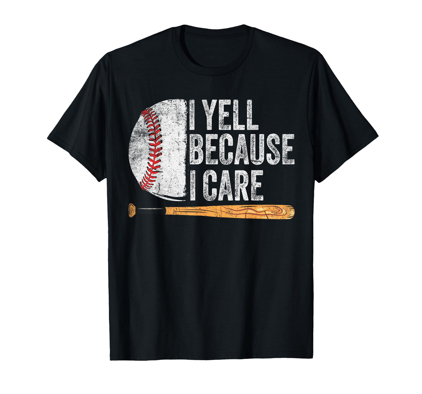 Funny Baseball Fan I Yell Because I Care T-Shirt - Trendy Graphic Unisex - T-Shirt, Sweatshirt, Hoodie