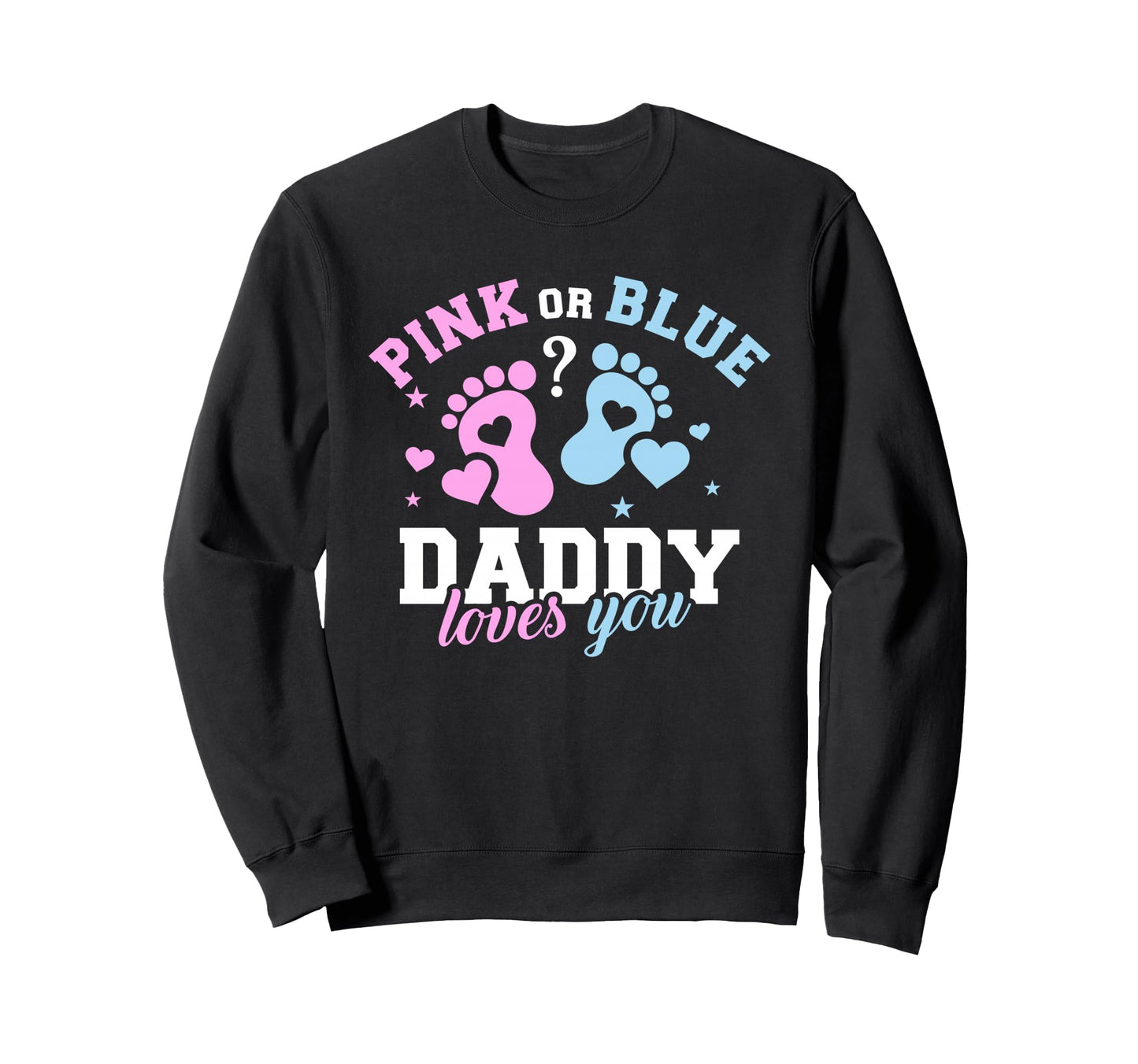 Gender Reveal Daddy Dad Sweatshirt - Streetwear Style for Adults - T-Shirt, Sweatshirt, Hoodie