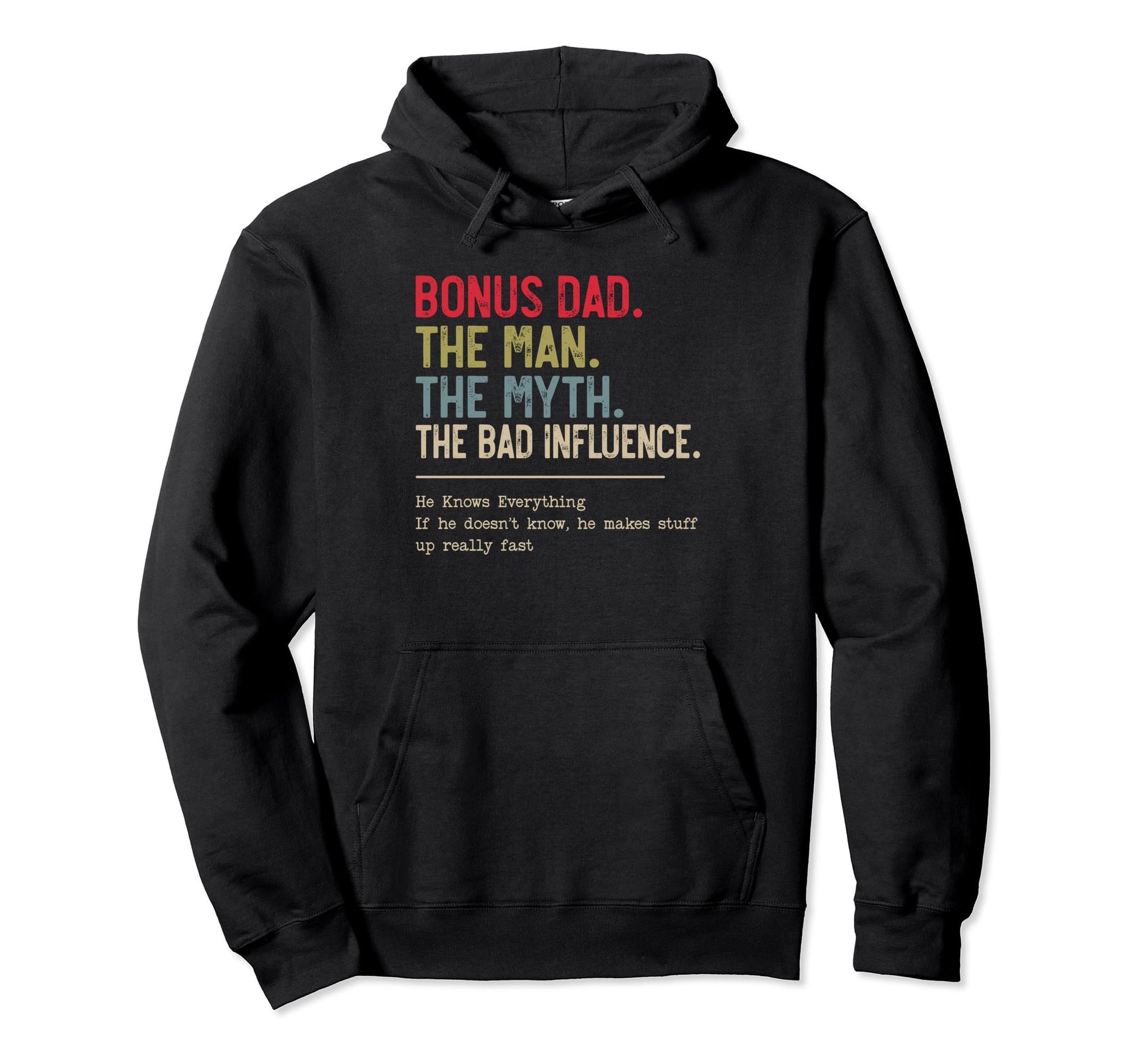 Bonus Dad Myth Bad Influence Funny Hoodie - Casual Everyday Wear Unisex - T-Shirt, Sweatshirt, Hoodie