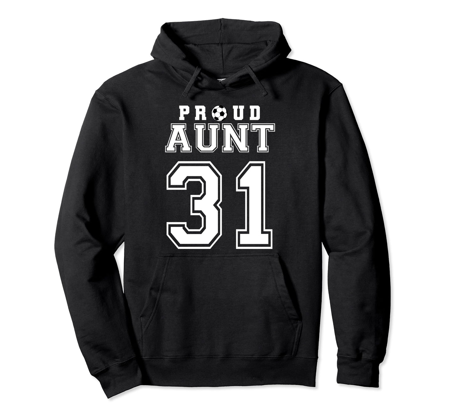 Number 31 Custom Proud Soccer Futbol Aunt Hoodie - Unique Graphic Unisex - T-Shirt, Sweatshirt, Hoodie