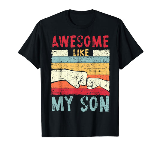 Awesome Like My Son Fathers Day Daddy T-Shirt - Trendy Graphic for Adults - T-Shirt, Sweatshirt, Hoodie